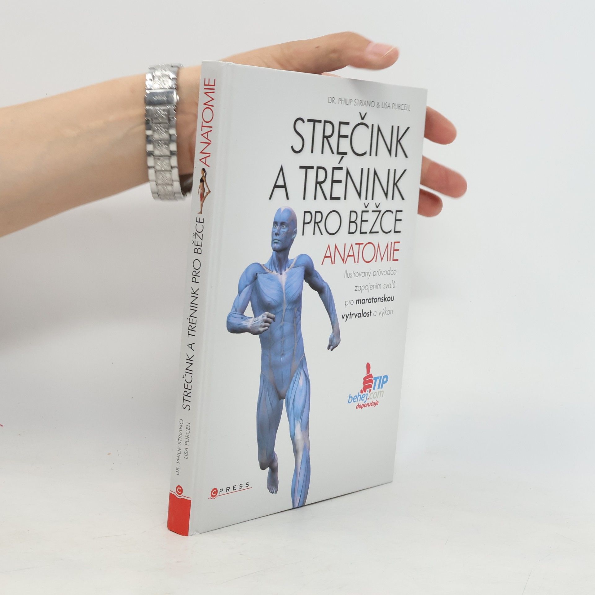 Svatopluk Večerek Strečink a trénink pro běžce - anatomie : ilustrovaný průvodce zapojením svalů pro maratonskou vytrvalost a výkon