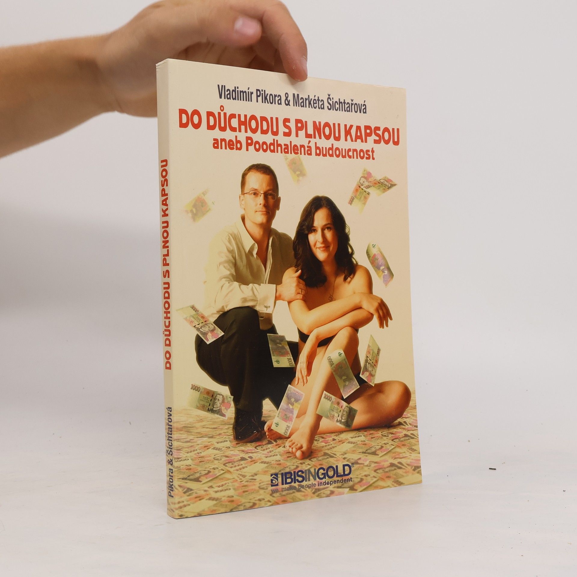 Markéta Šichtařová Do důchodu s plnou kapsou, aneb, Poodhalená budoucnost