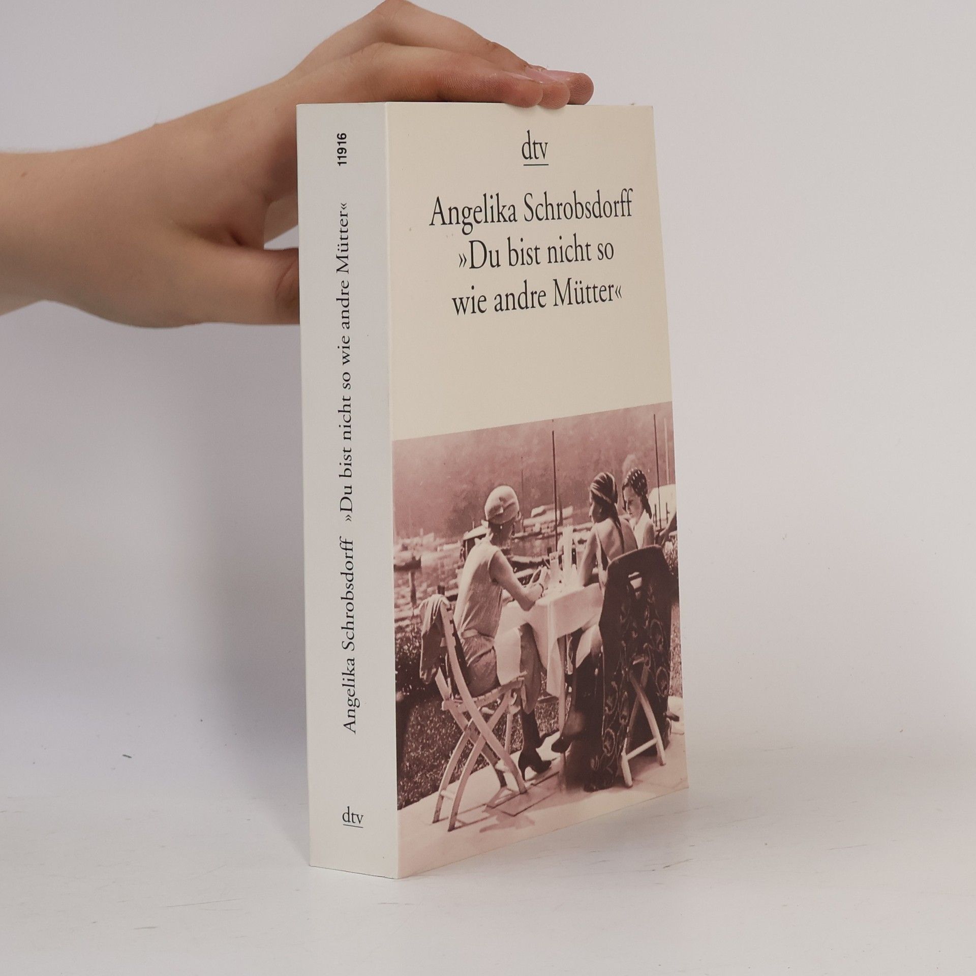 Angelika Schrobsdorff Du bist nicht so wie andre Mütter