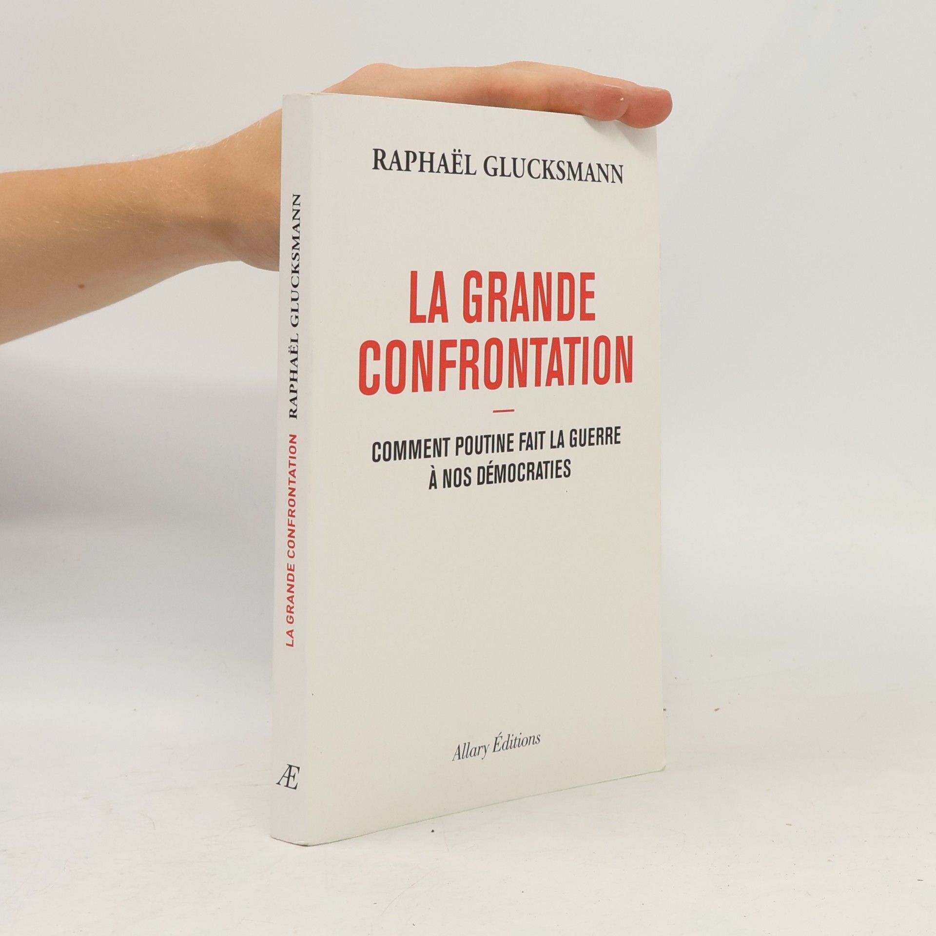 La Grande Confrontation - Comment Poutine fait la guerre à nos démocraties