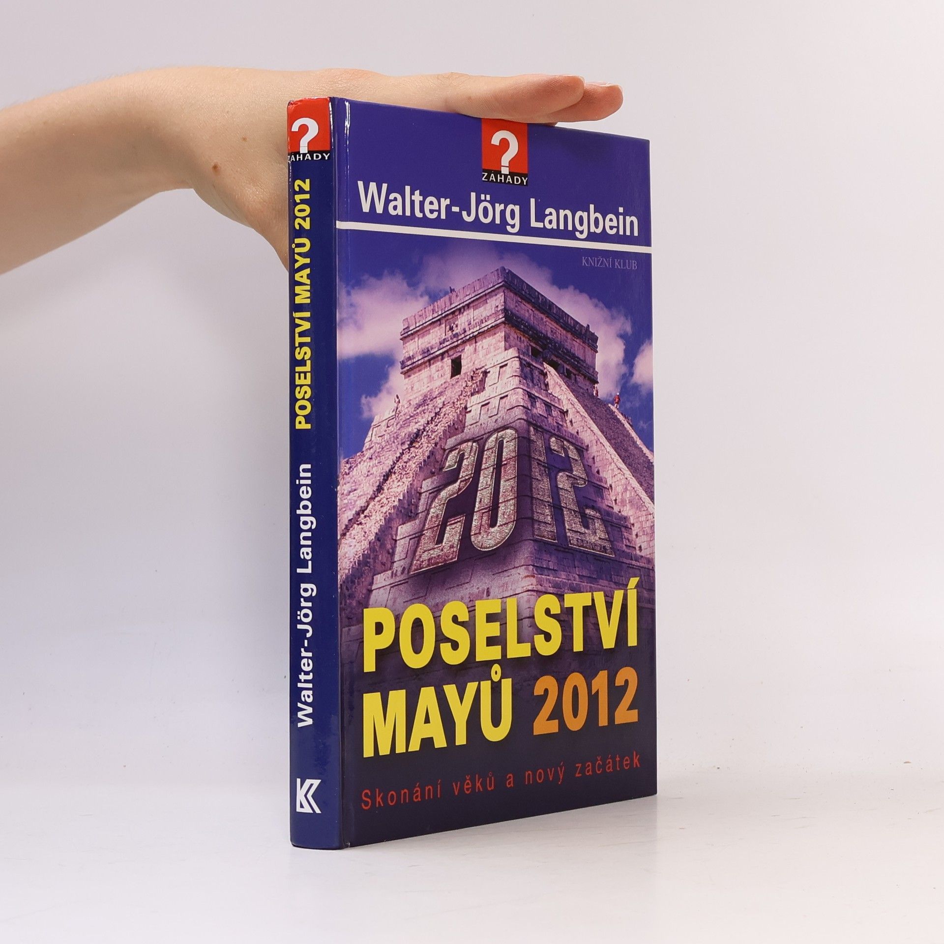 Walter-Jörg Langbein Poselství Mayů 2012 : skonání věků a nový začátek