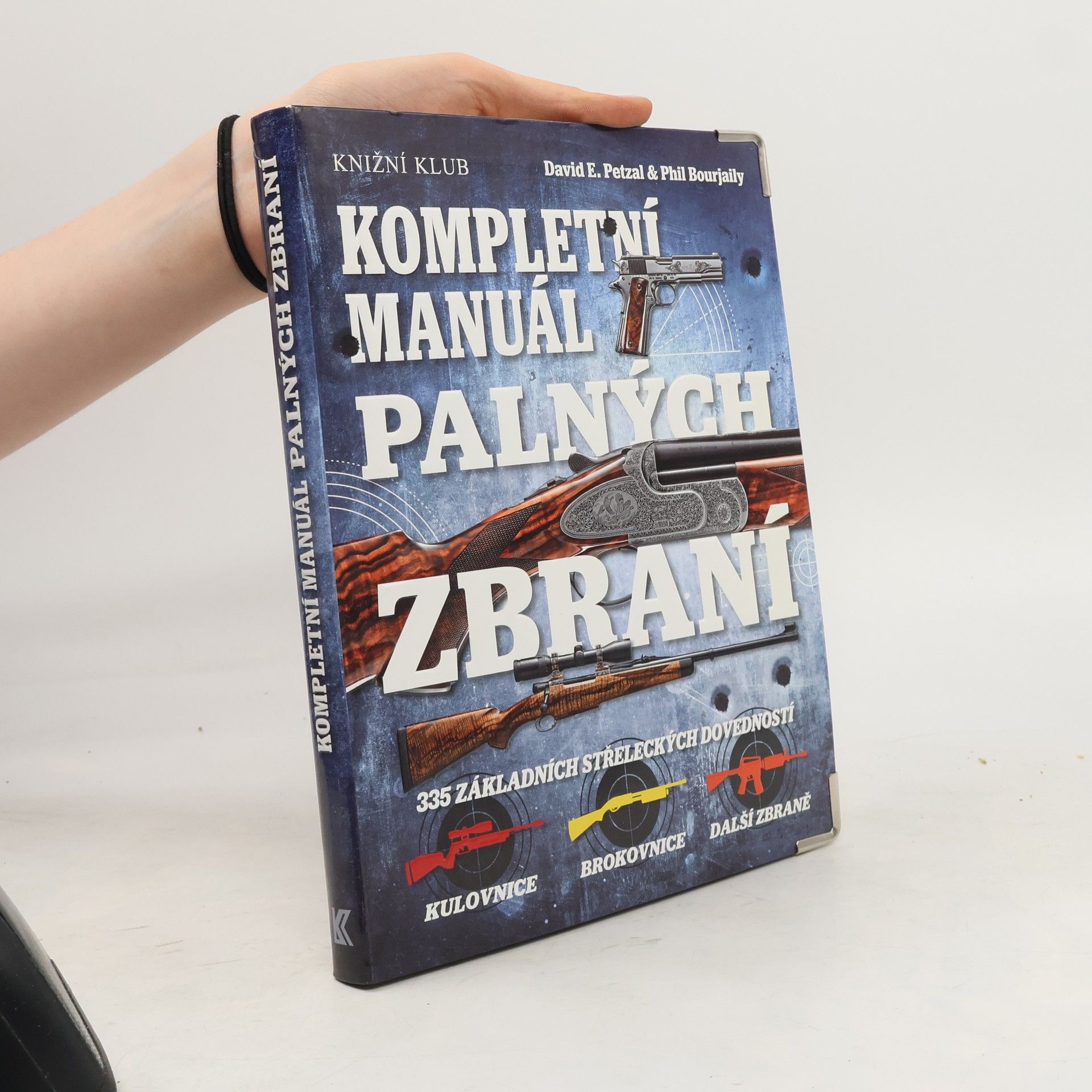 Phil Bourjaily Kompletní manuál palných zbraní - 335 základních střeleckých dovedností
