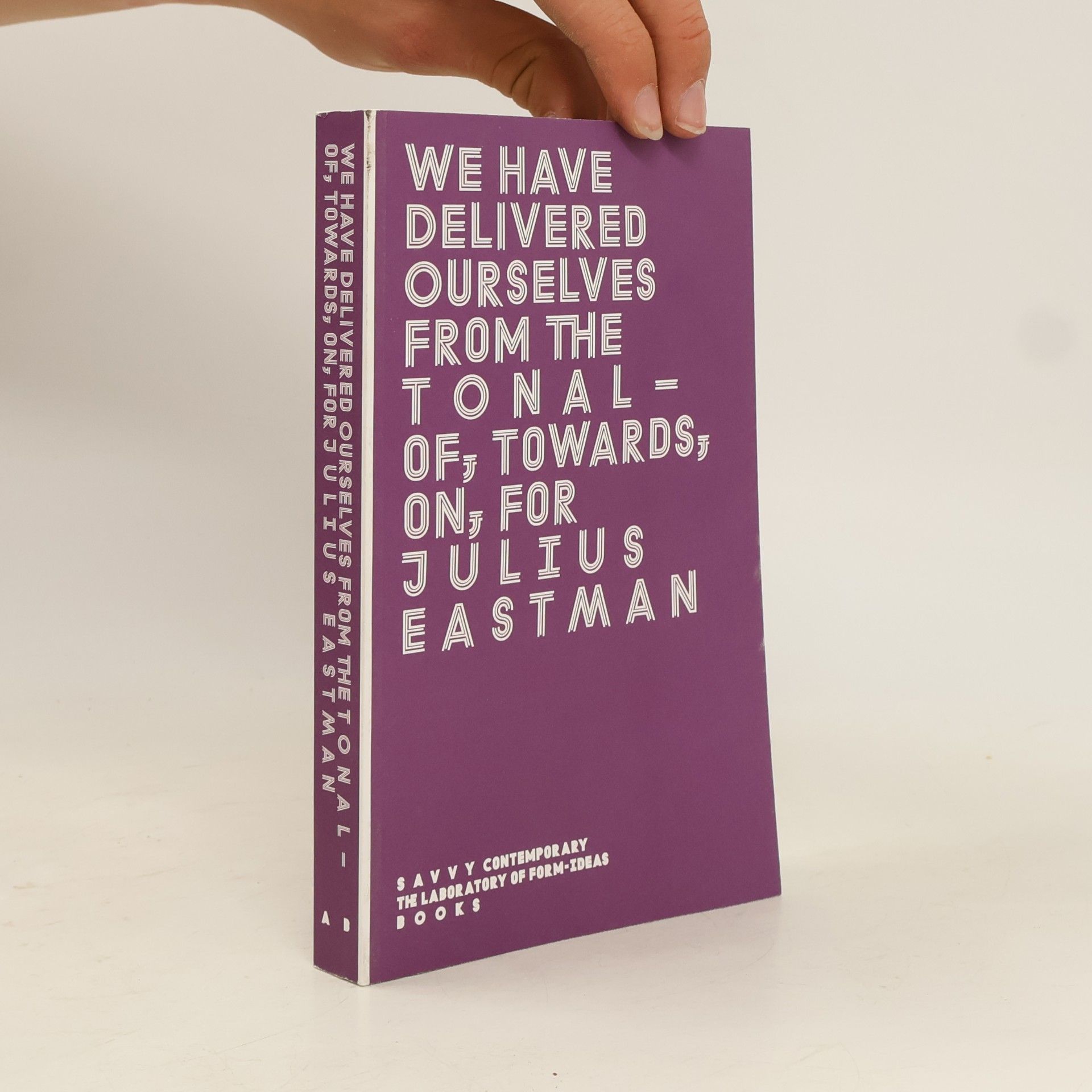 We Have Delivered Ourselves from the Tonal — Of, Towards, On, For Julius Eastman