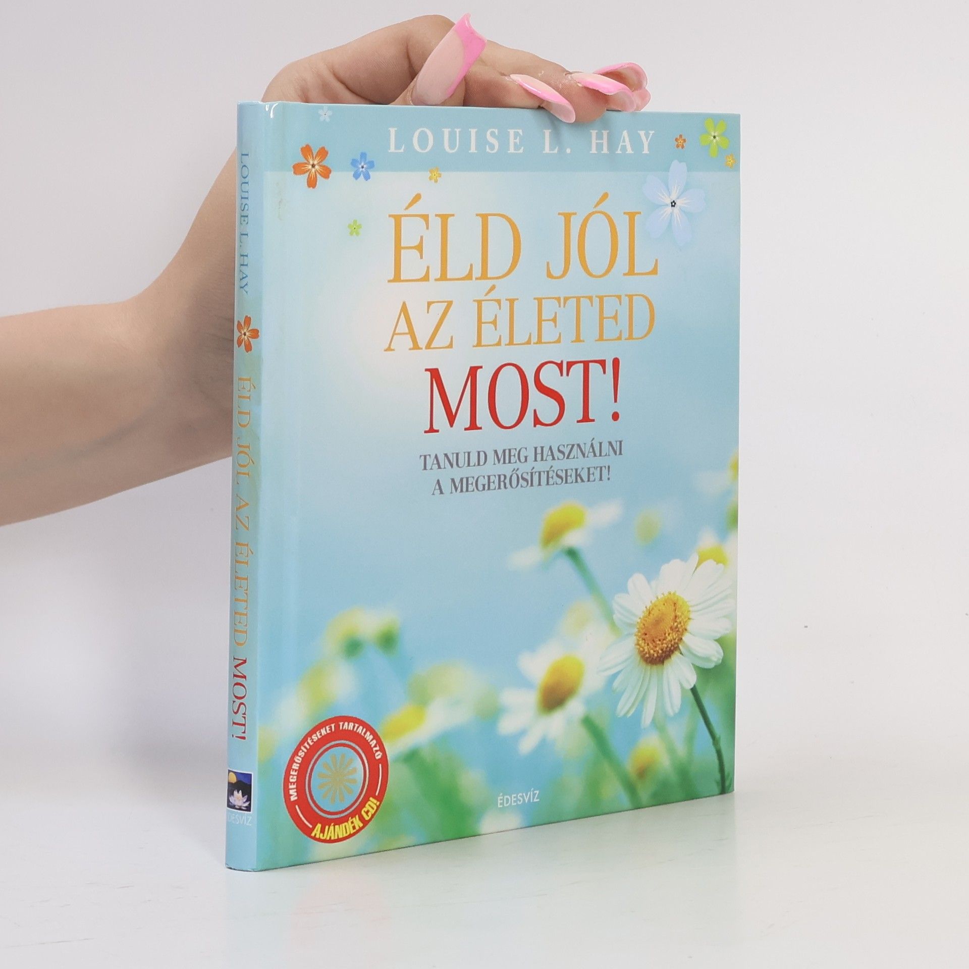 Lousie L. Hay Éld jól az életed most!