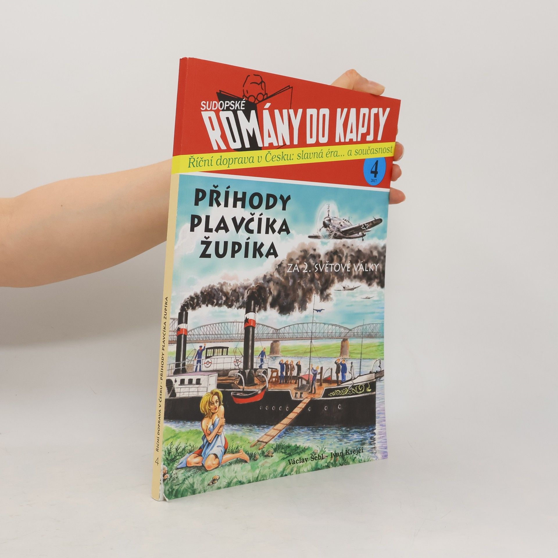 Václav Šebl Příhody plavčíka Župíka za 2. světové války. Říční doprava v Česku: slavná éra... a současnost