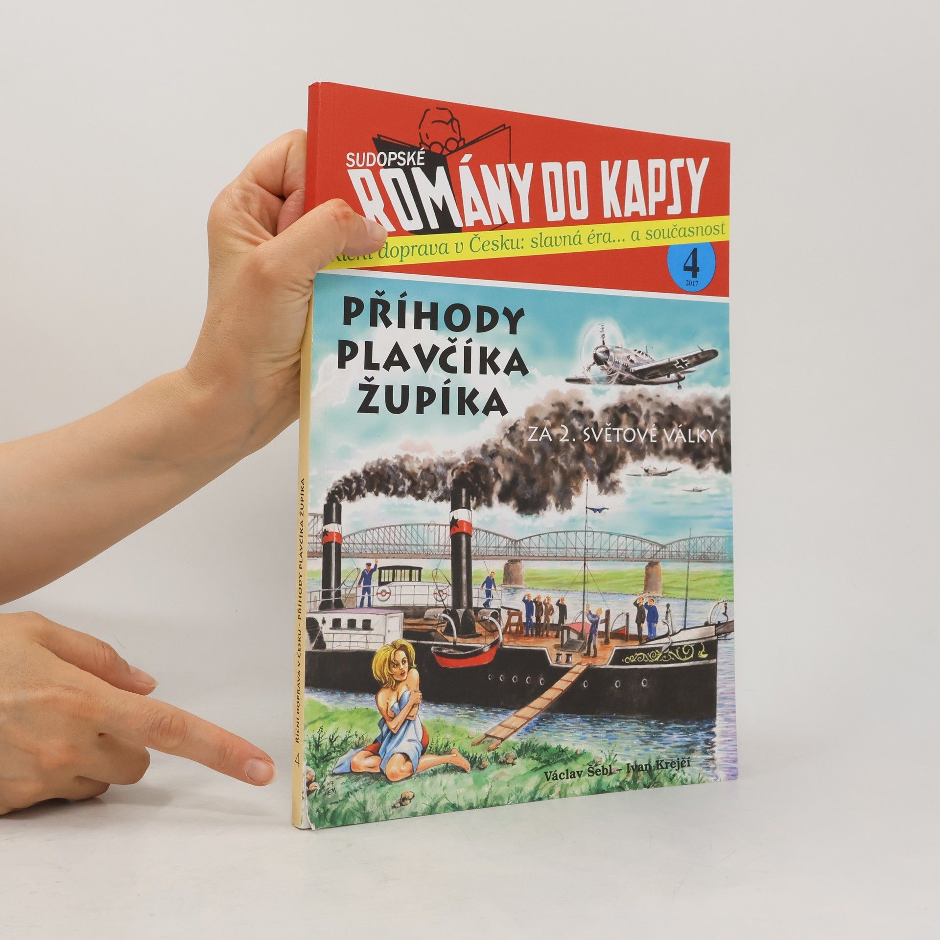Václav Šebl Příhody plavčíka Župíka za 2. světové války. Říční doprava v Česku: slavná éra... a současnost