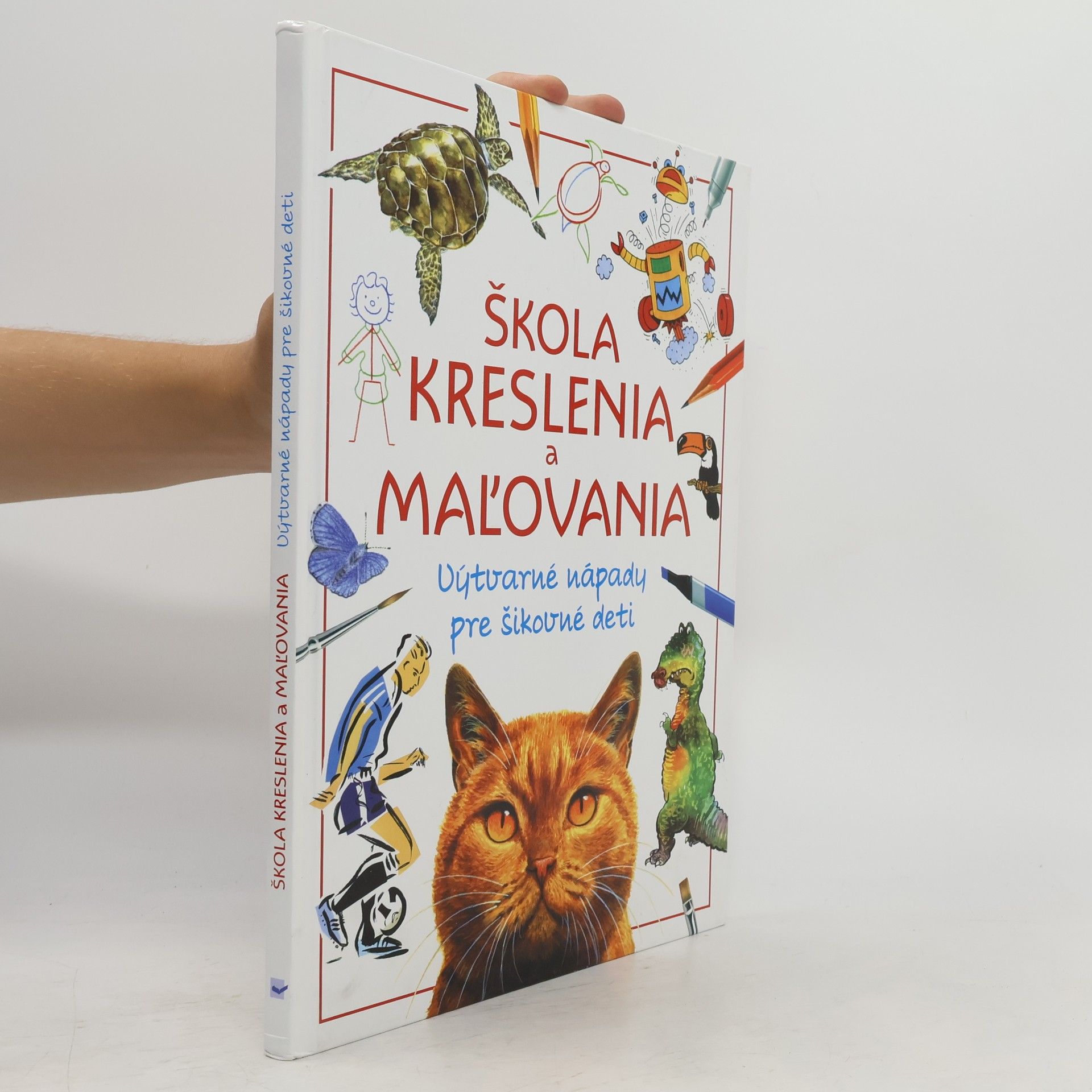 Various authors Škola kreslenia a mal'ovania: Výtvarné nápady pre šikovné deti