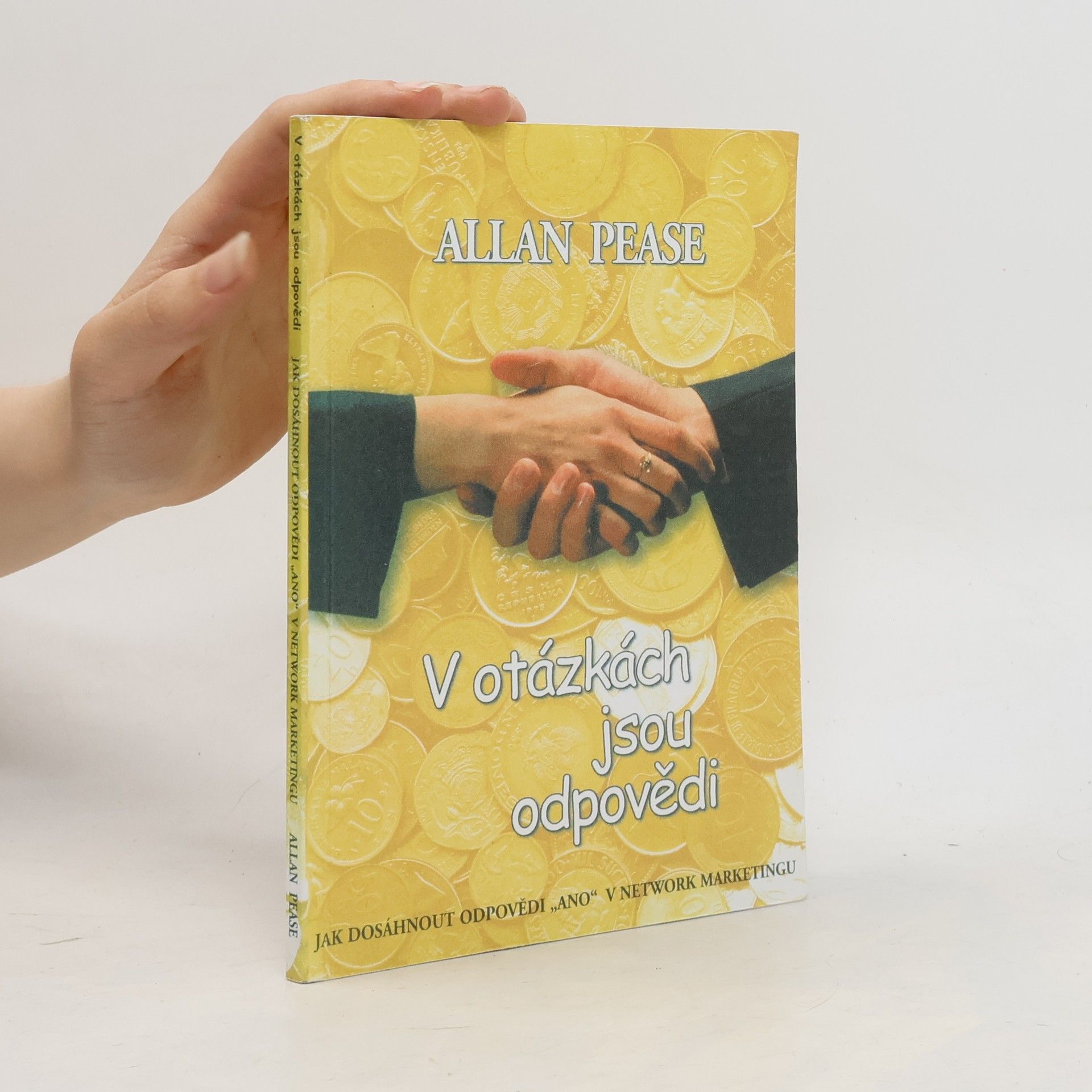 Allan Pease V otázkách jsou odpovědi. Jak dosáhnout odpovědi "ano" v network marketingu