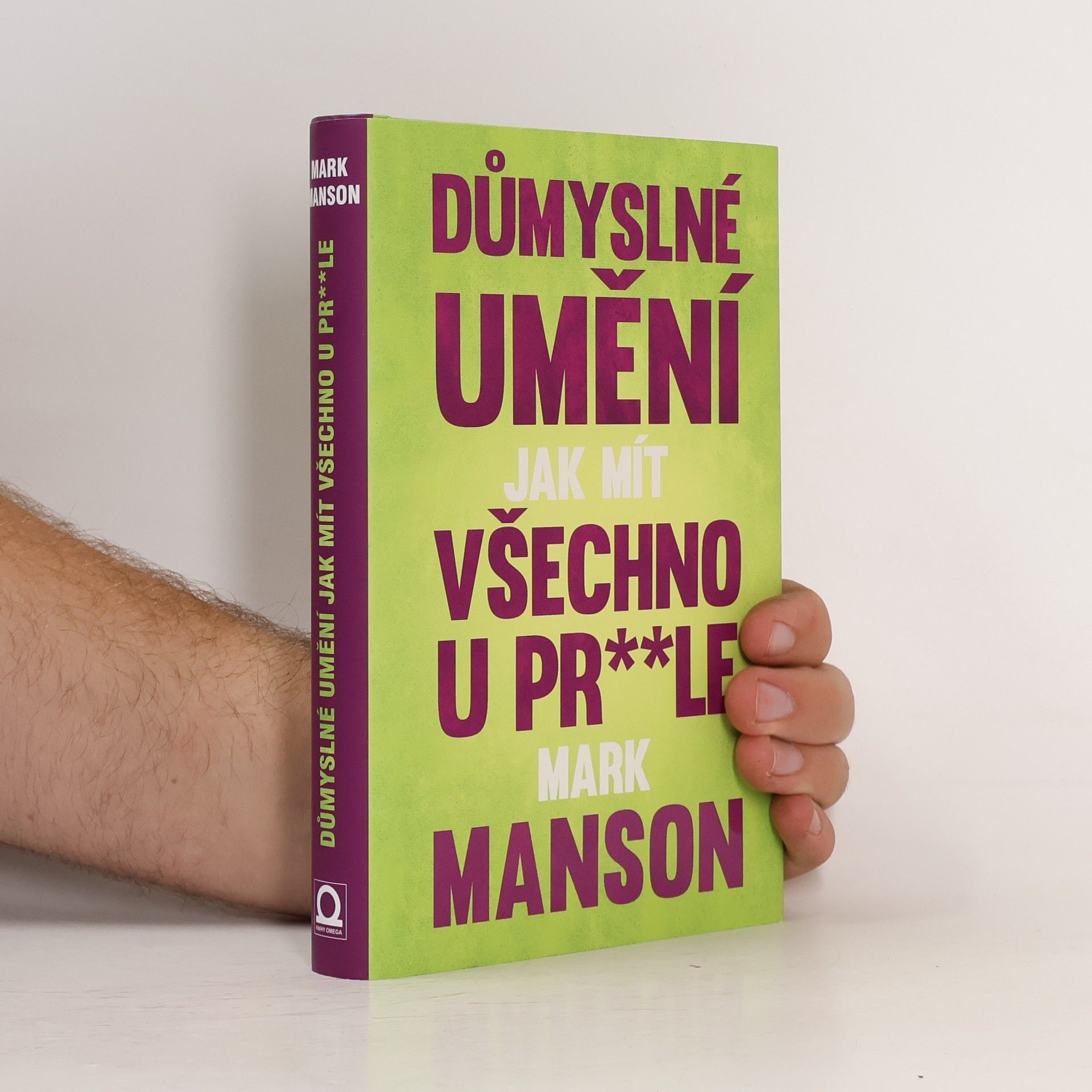 Mark Manson Důmyslné umění, jak mít všechno u pr**le