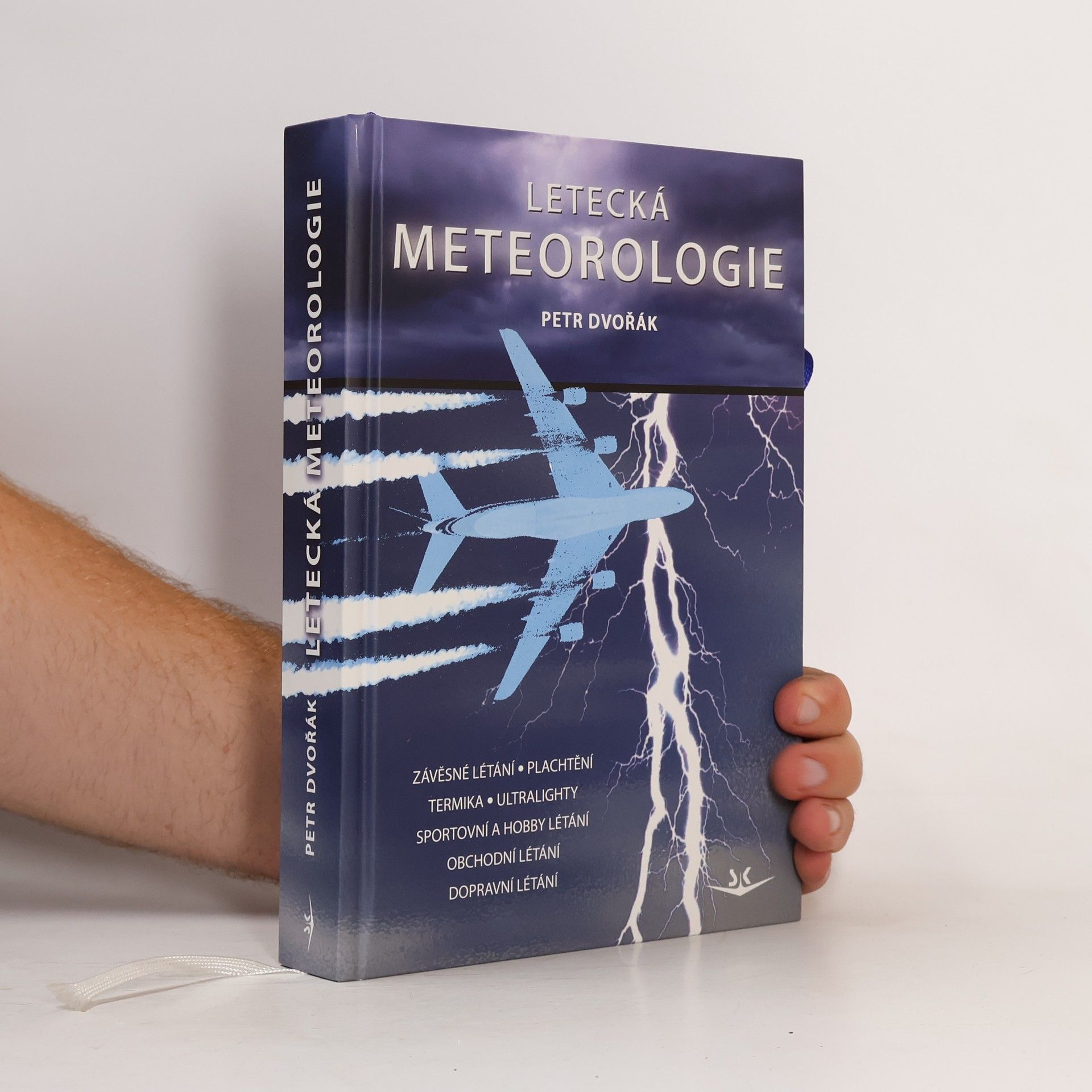 Petr Dvořák Letecká meteorologie: Učebnice meteorologie pro piloty kvalifikace UL, GLD, PPL, CPL, ATPL a všechny ostatní, kteří potřebují odborné znalosti letecké meteorologie