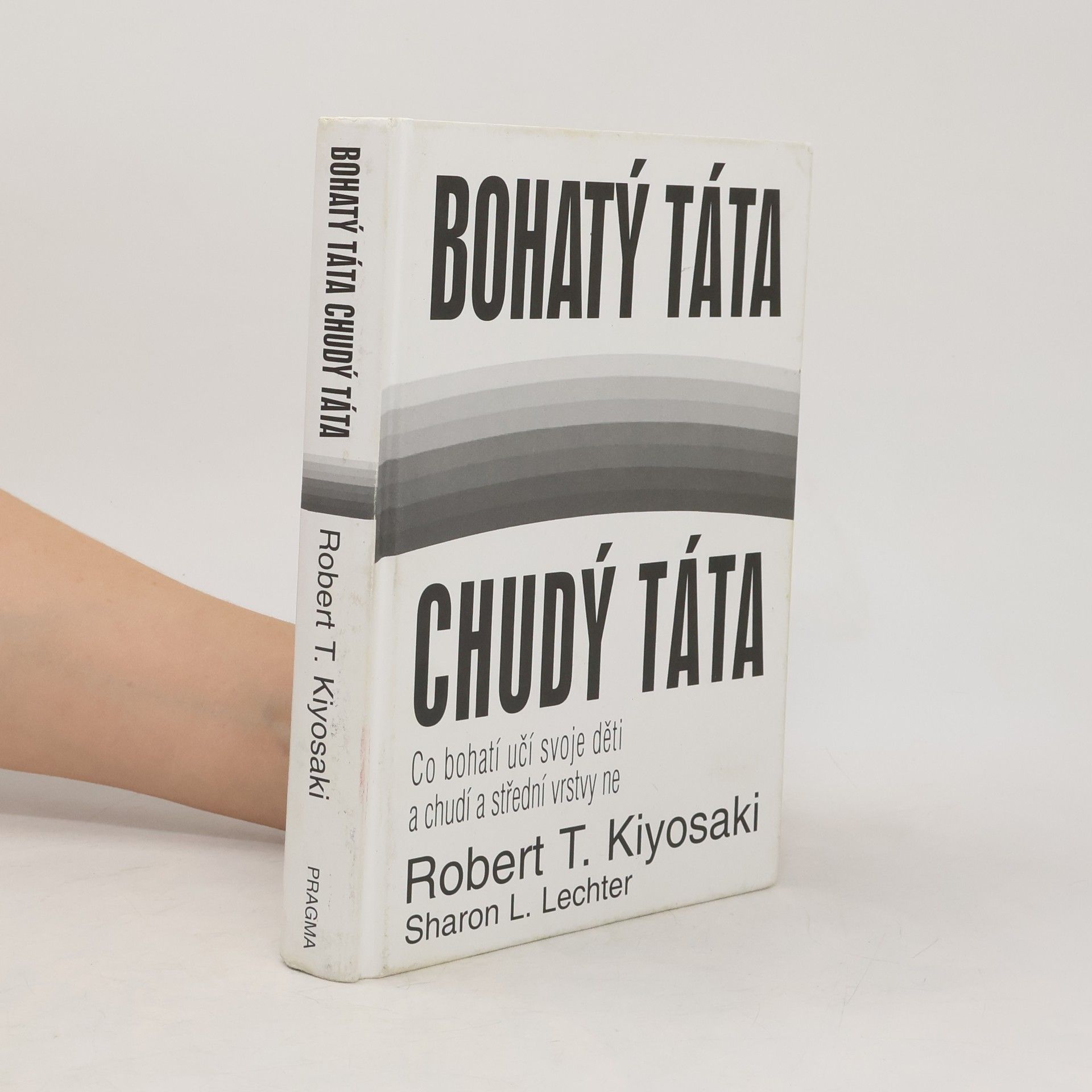 Robert Kiyosaki Bohatý táta, chudý táta