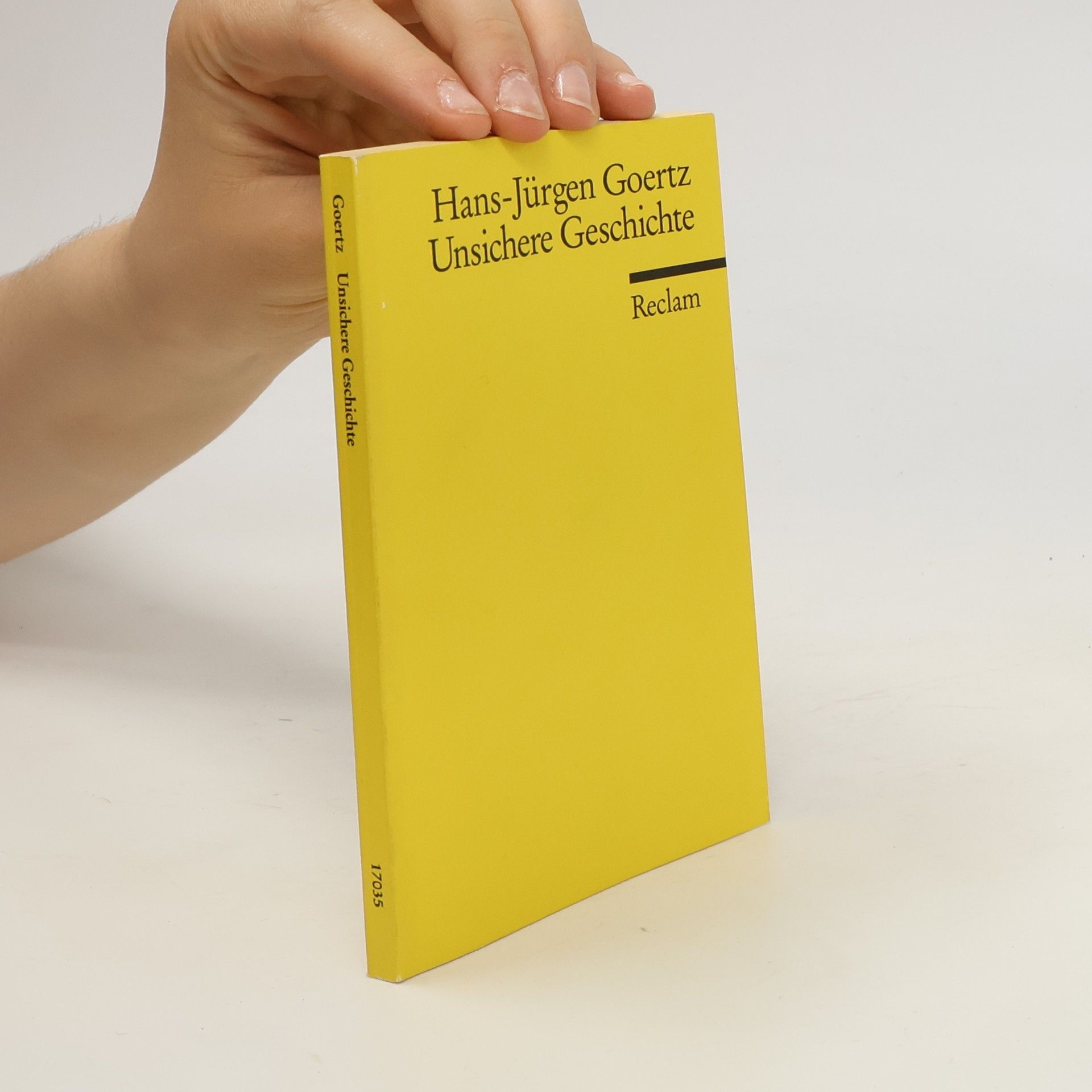 Hans-Jürgen Goertz Unsichere Geschichte