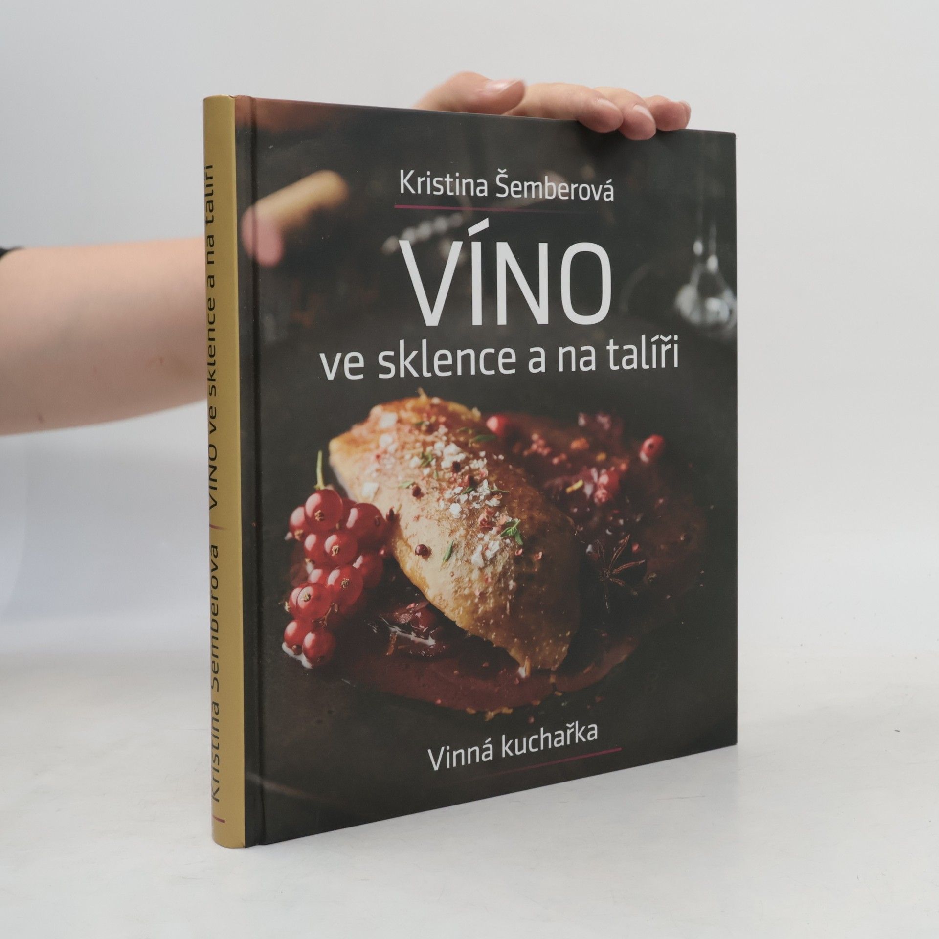 Kristina Šemberová Víno ve sklence a na talíři - Vinná kuchařka