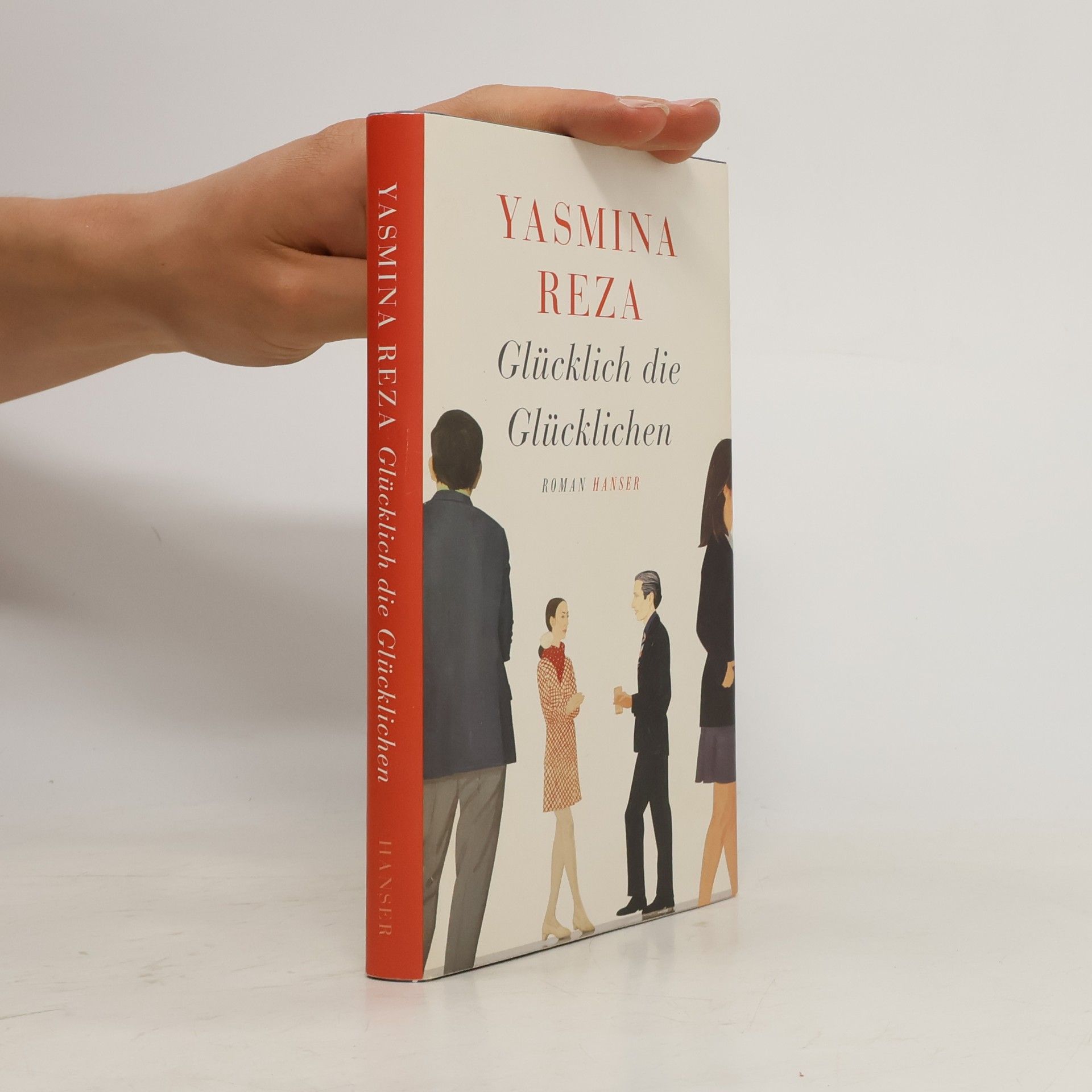 Yasmina Reza Glücklich die Glücklichen