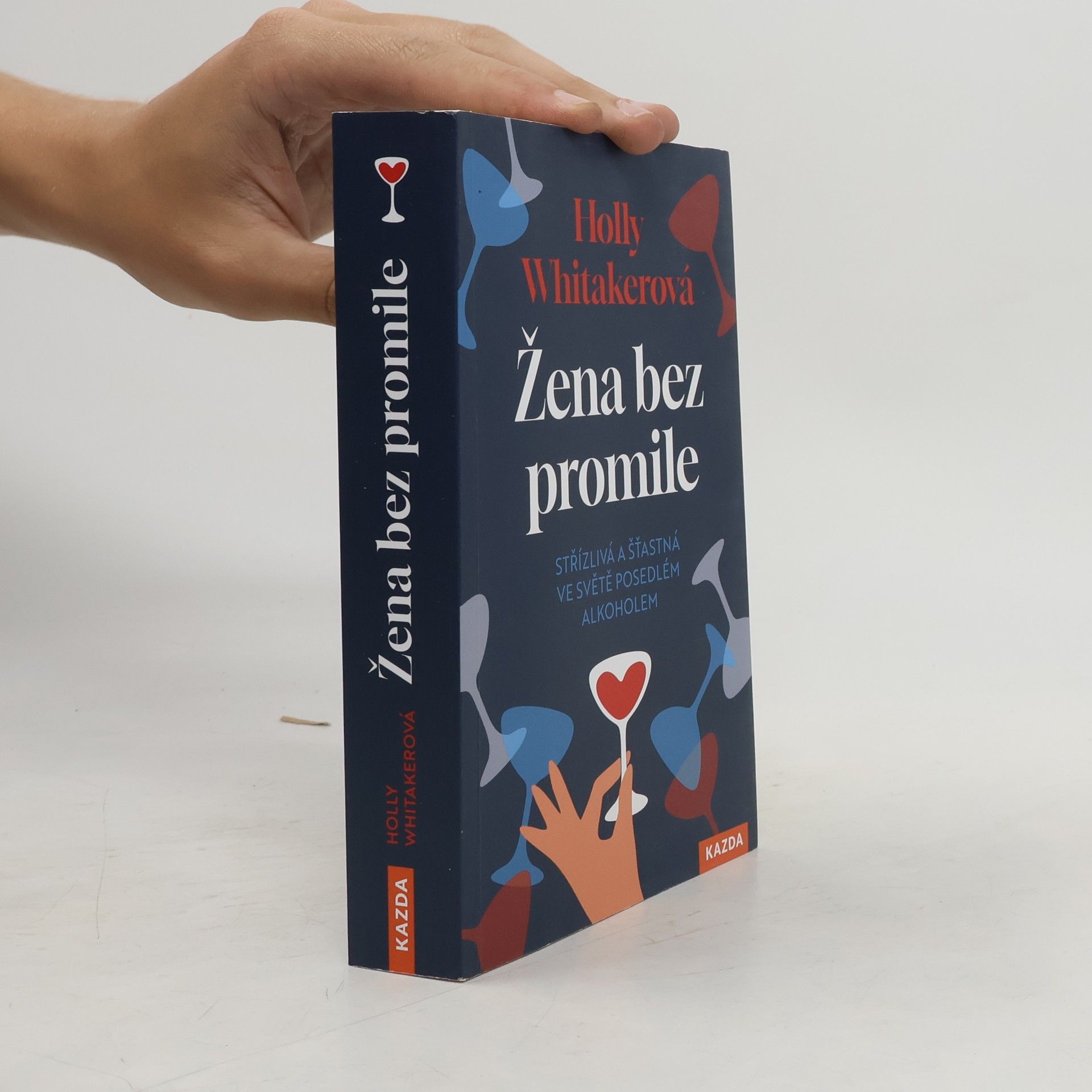 Holly Whitaker Žena bez promile: Střízlivá a šťastná ve světě posedlém alkoholem