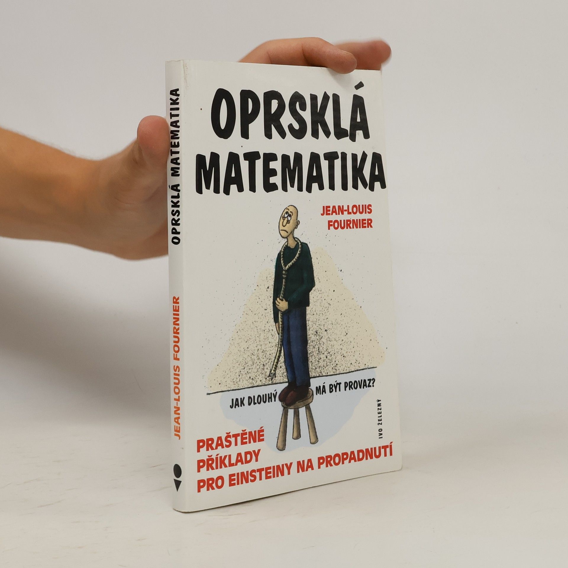 Jean-Louis Fournier Oprsklá matematika. Praštěné příklady pro Einsteiny na propadnutí