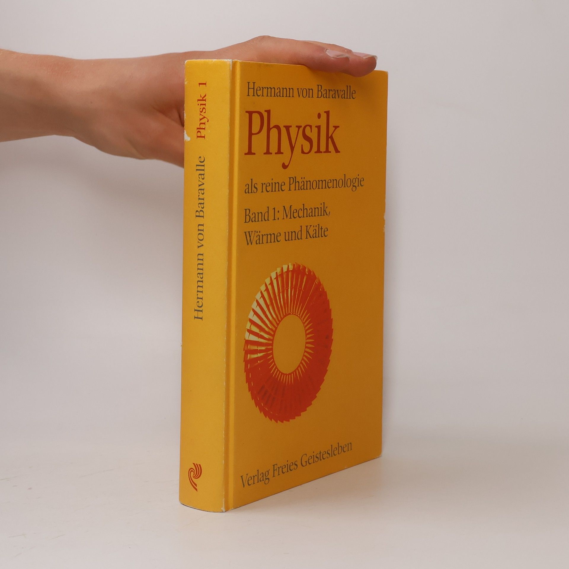 Hermann von Baravalle Physik als reine Phänomenologie 1. Mechanik, Wärme und Kälte