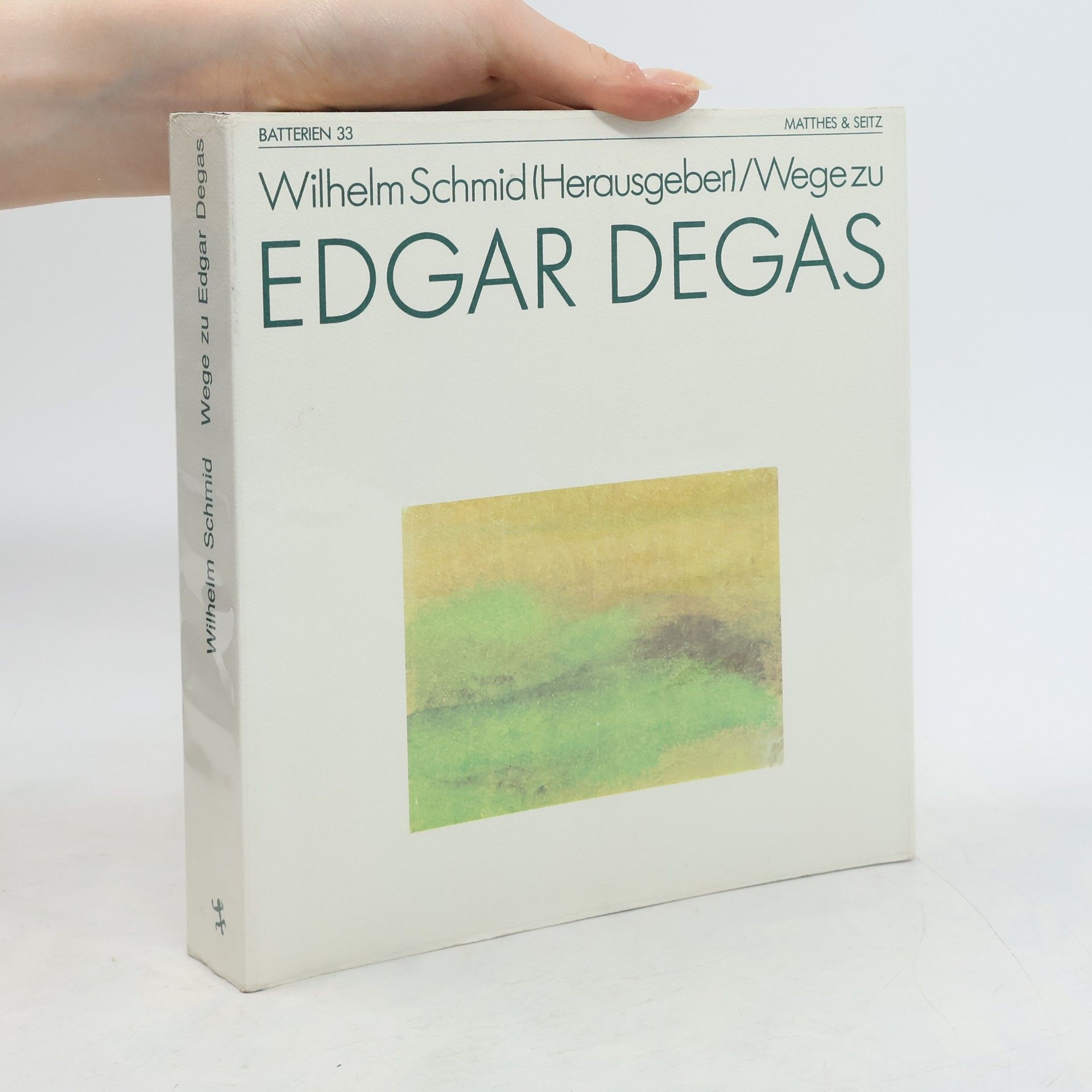 Wilhelm Schmid Wege zu Edgar Degas