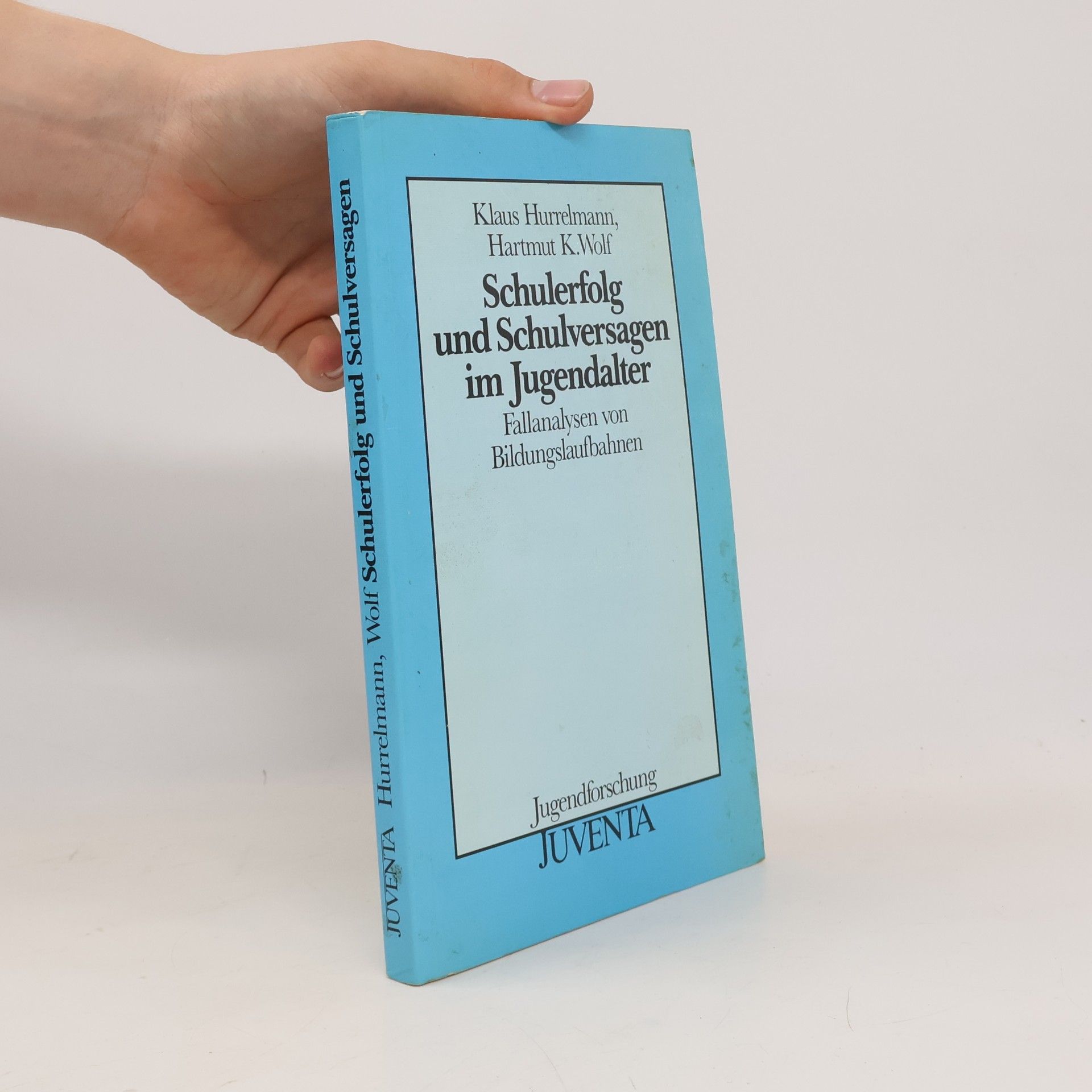 Hartmut K. Wolf Jugendforschung: Schulerfolg und Schulversagen im Jugendalter
