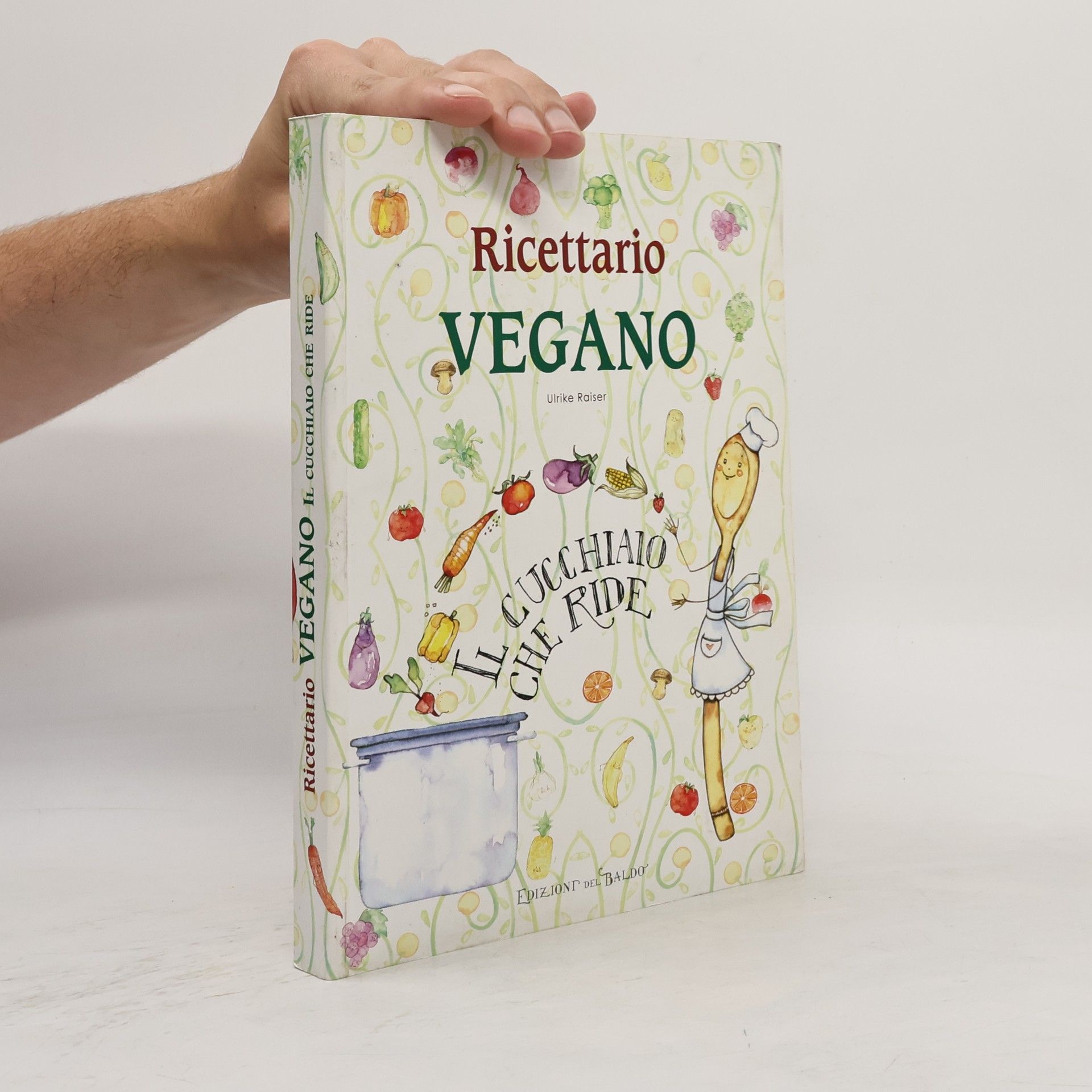 Ulrike Raiser Ricettario vegano. Il cucchiaio che ride