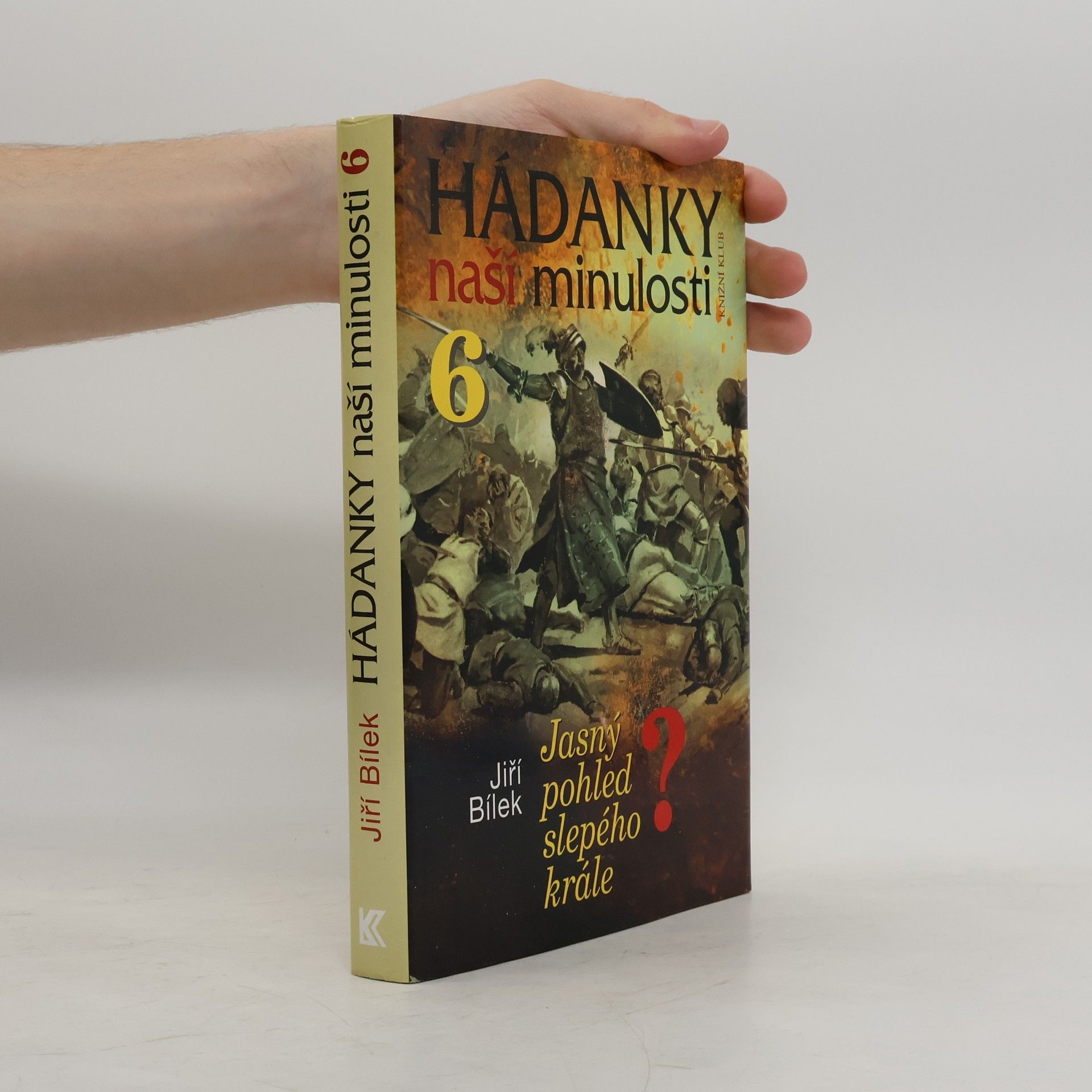 Jiří Bílek Hádanky naší minulosti. 6, Jasný pohled slepého krále?