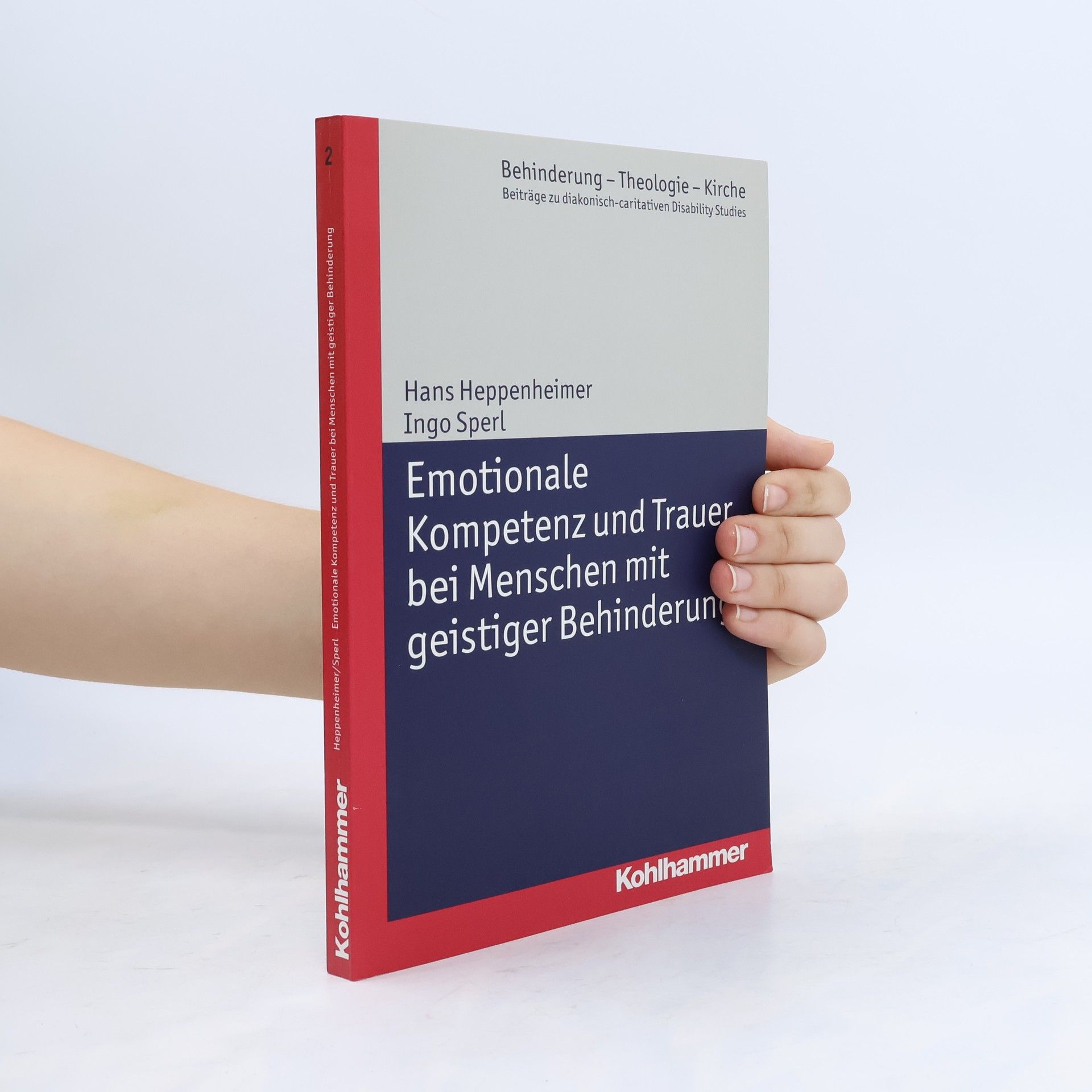 Ingo Sperl Behinderung - Theologie - Kirche - 2: Emotionale Kompetenz und Trauer bei Menschen mit geistiger Behinderung