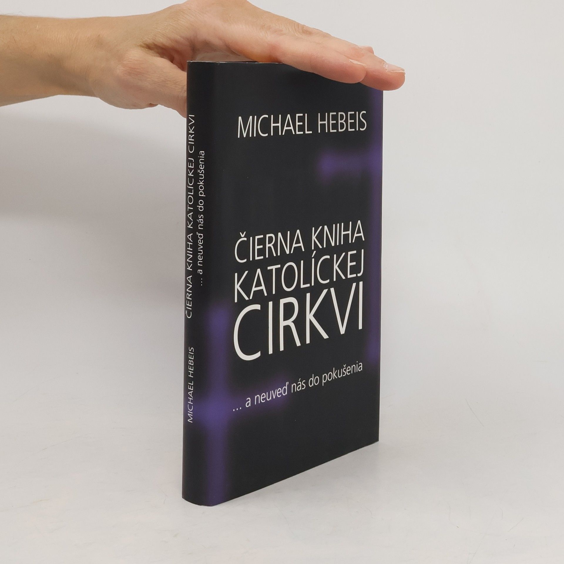Michael Hebeis Čierna kniha katolíckej cirkvi ... a neuveď nás do pokušenia