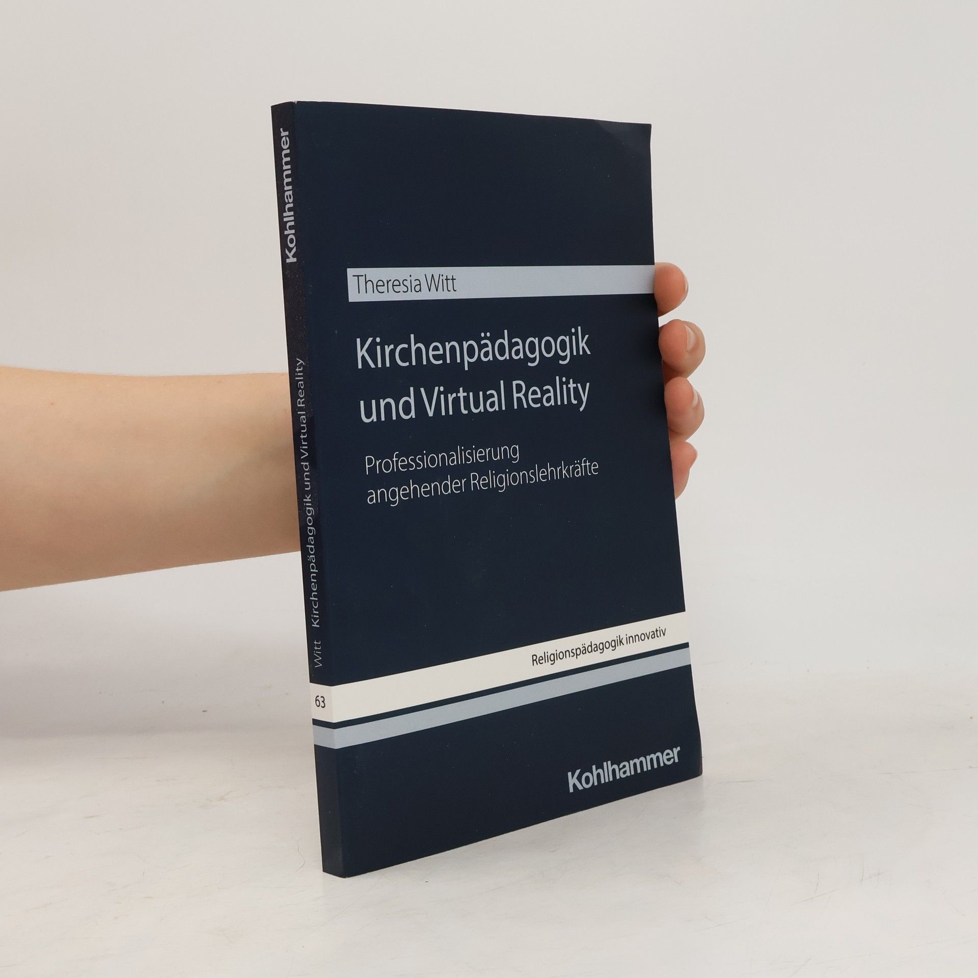 Theresia Wittemann OSF Religionspädagogik innovativ - 63: Kirchenpädagogik und Virtual Reality