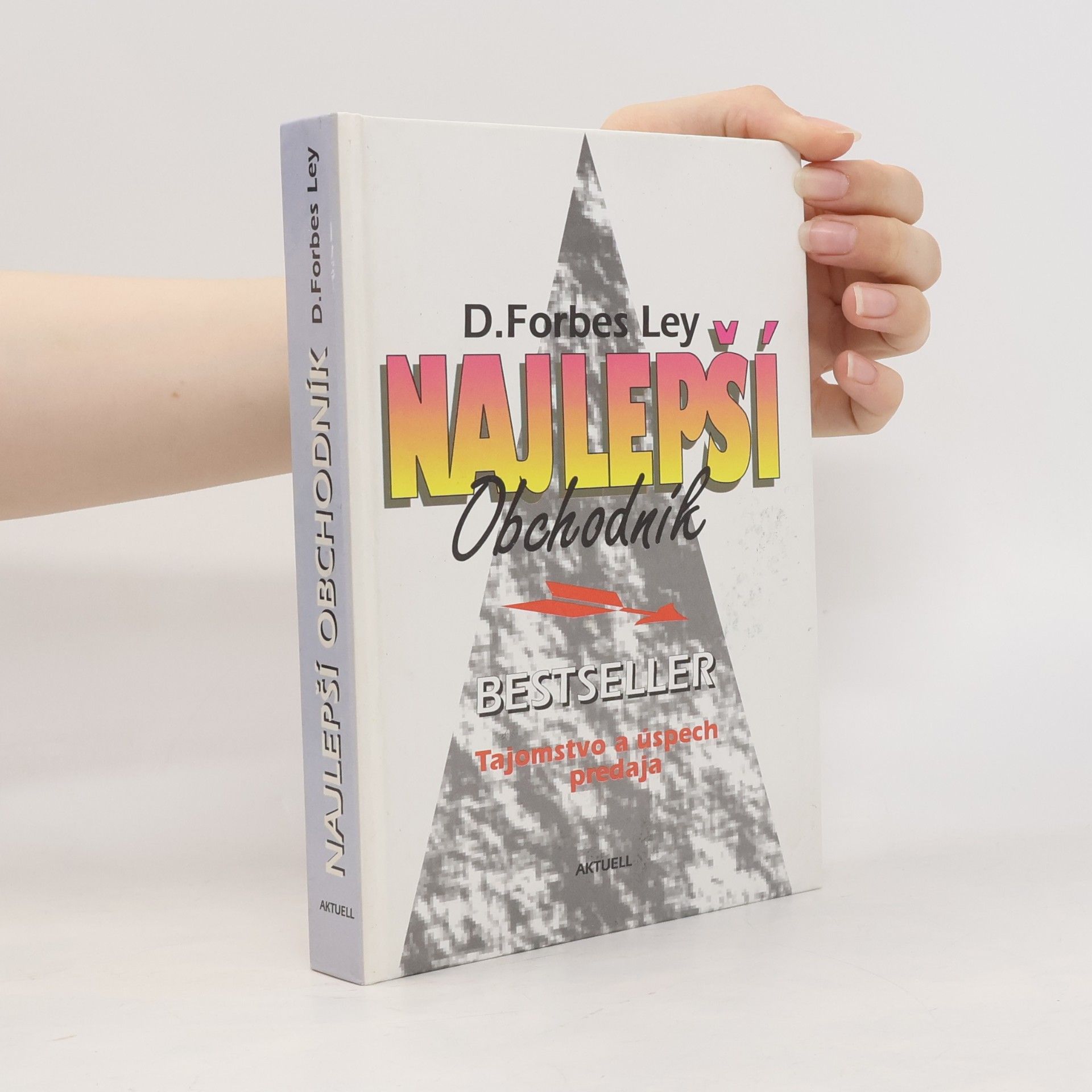 D. Forbes Ley Najlepší obchodník - Tajomstvo a úspech predaja