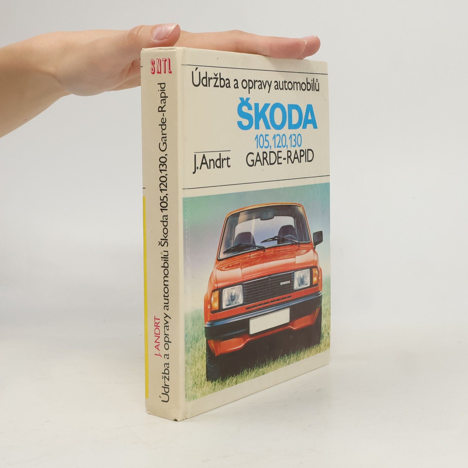 Jaroslav Andrt Údržba a opravy automobilů Škoda 105, 120, 130, Garde, Rapid