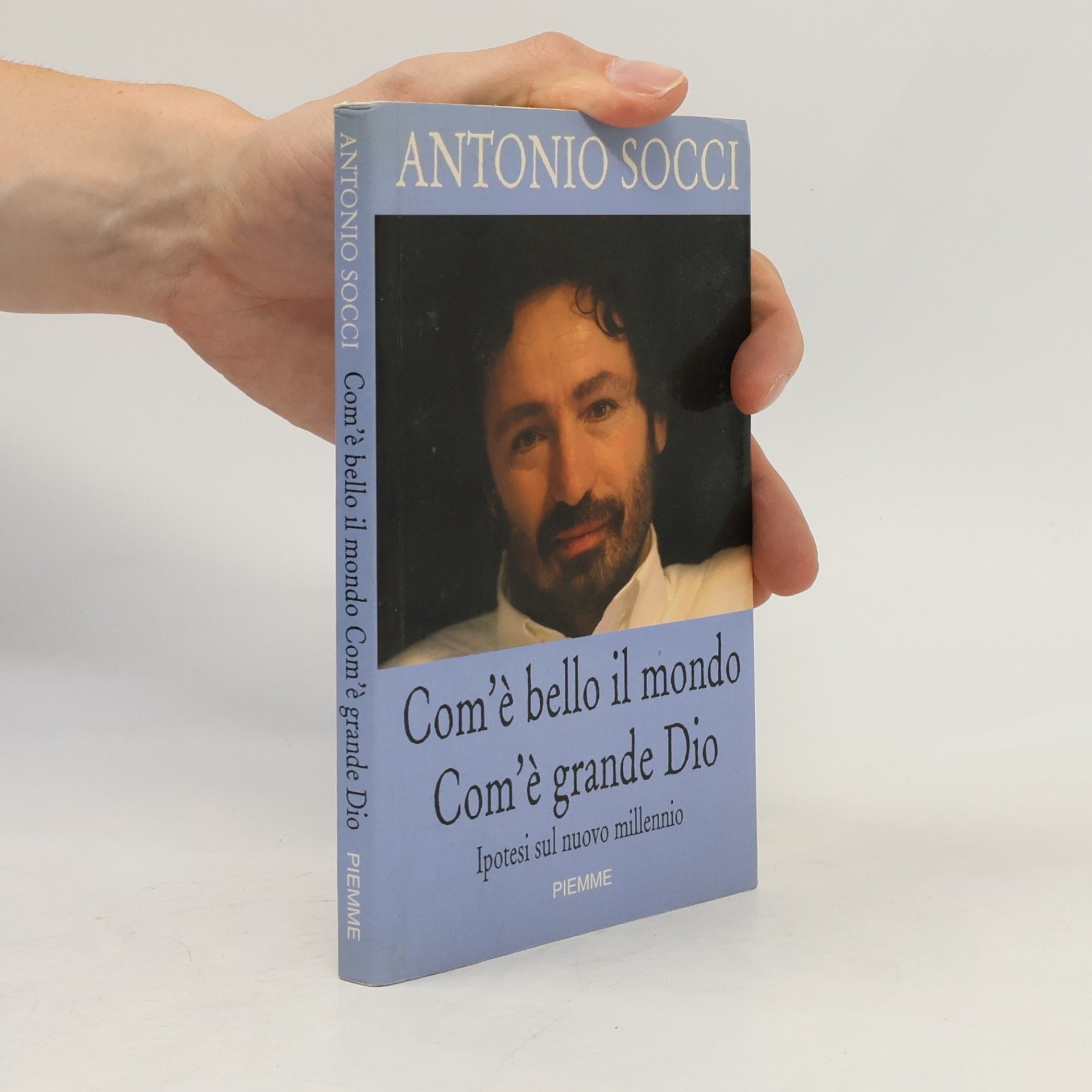 Antonio Socci Com'è bello il mondo com'è grande Dio