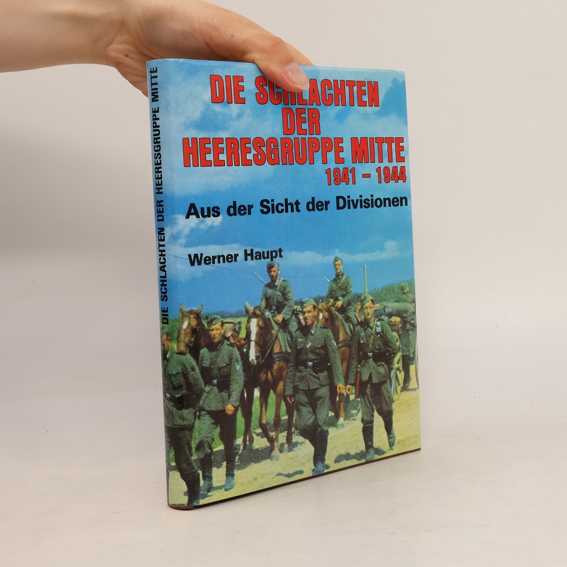 Werner Haupt Die Schlachten der Heeresgruppe Mitte