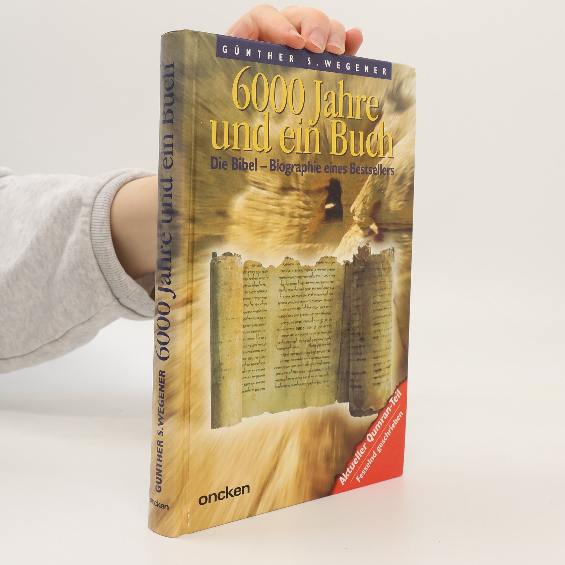 Günther S. Wegener 6000 Jahre und ein Buch. Die Bibel, Biographie eines Bestsellers