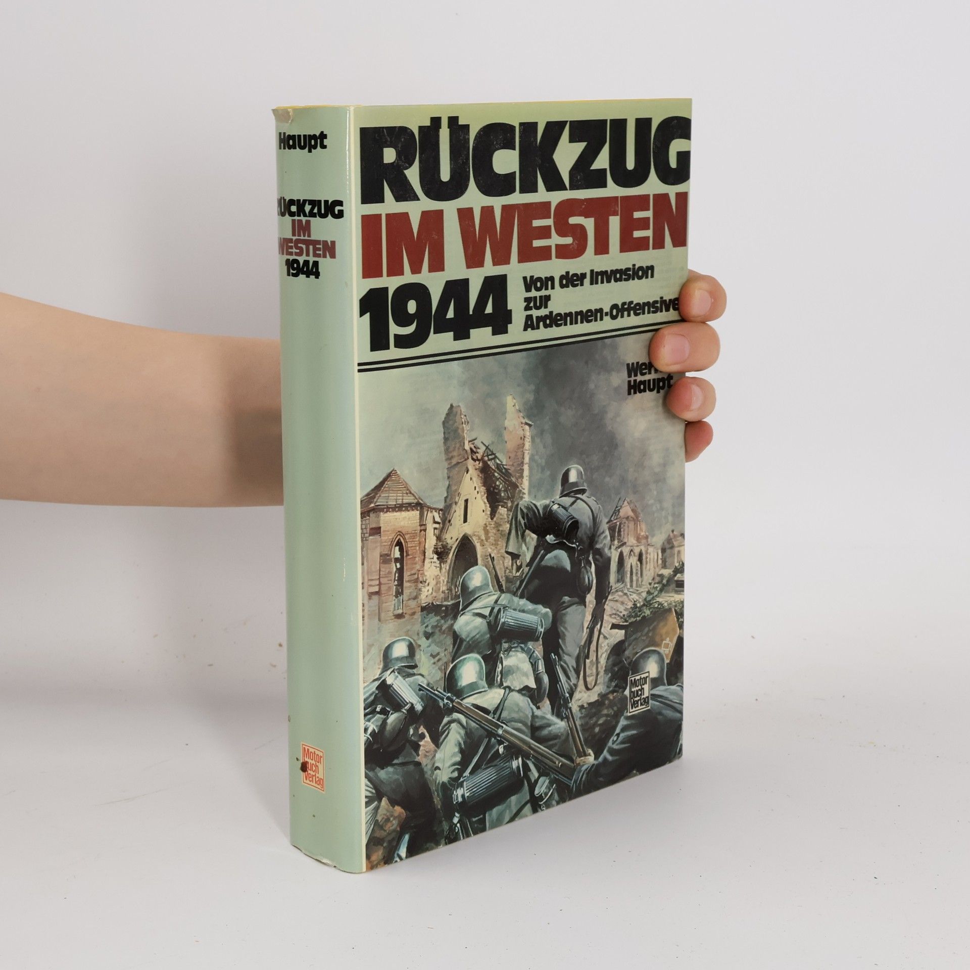 Werner Haupt Rückzug im Westen 1944 [neunzehnhundertvierundvierzig]
