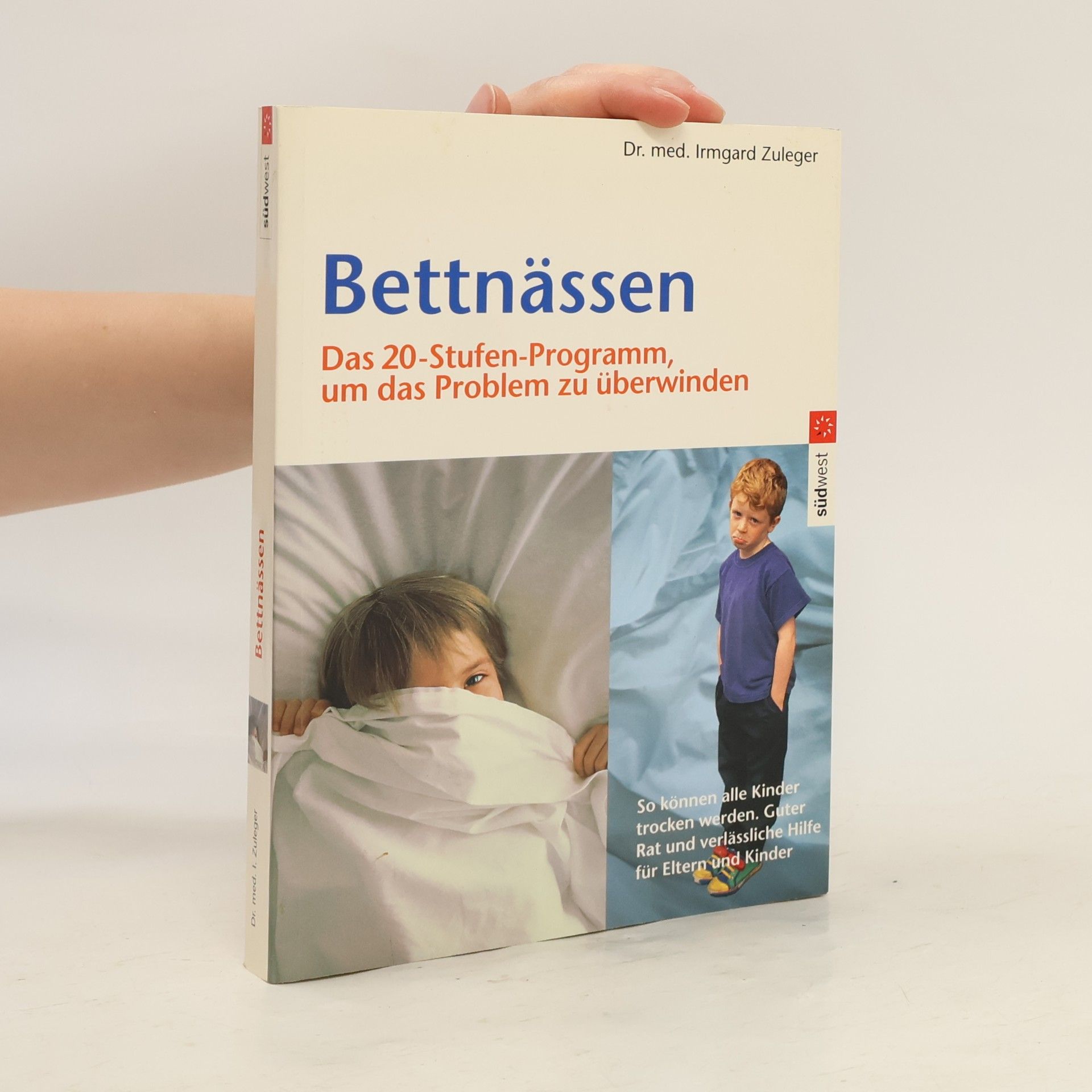 Bettnässen, komm ich helfe dir ; wie Eltern mit ihrem Kind gemeinsam das Problem überwinden ; eine Anleitung zur Selbsthilfe