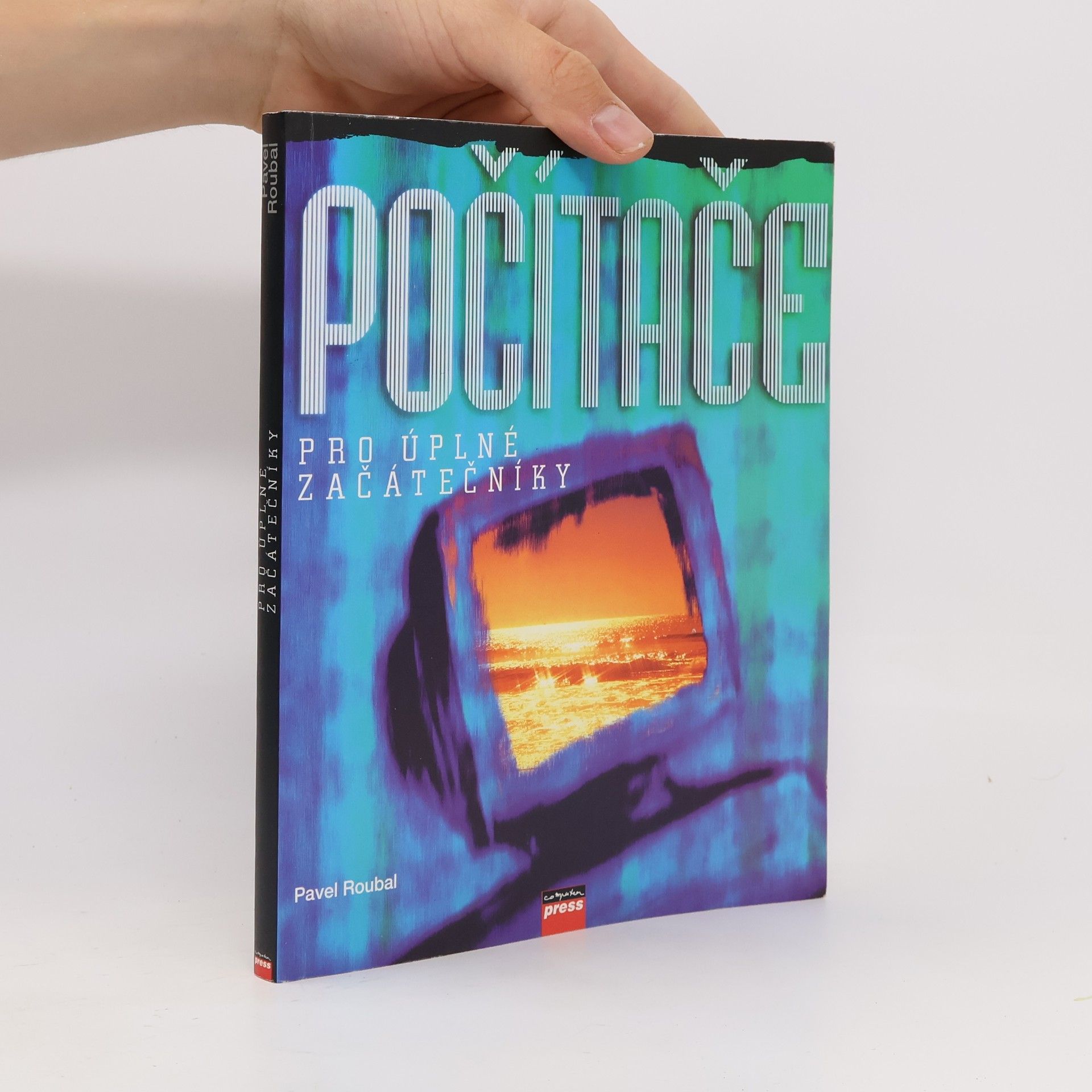 Pavel Roubal Počítače pro úplné začátečníky