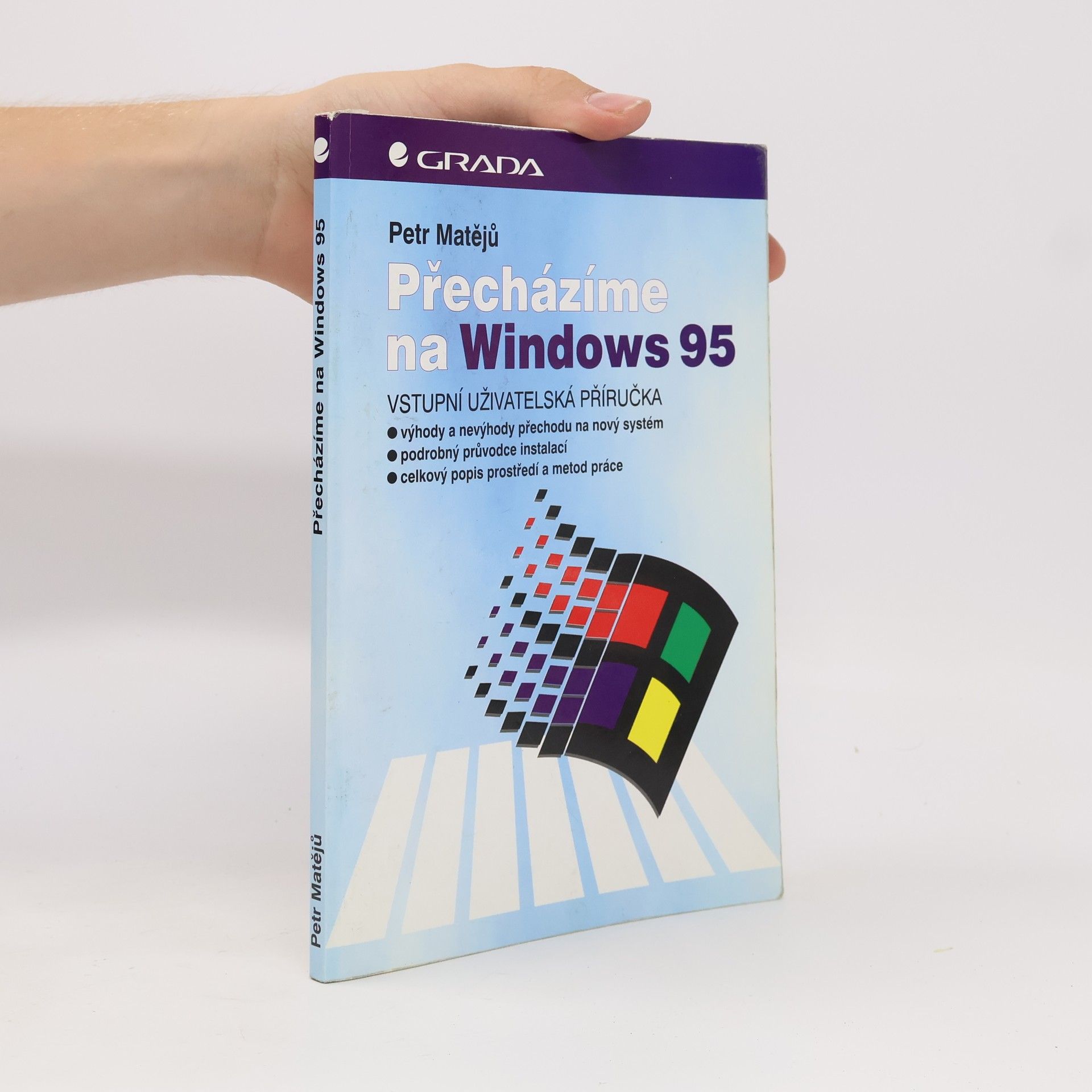 Petr Matějů Přecházíme na Windows 95 : vstupní uživatelská příručka