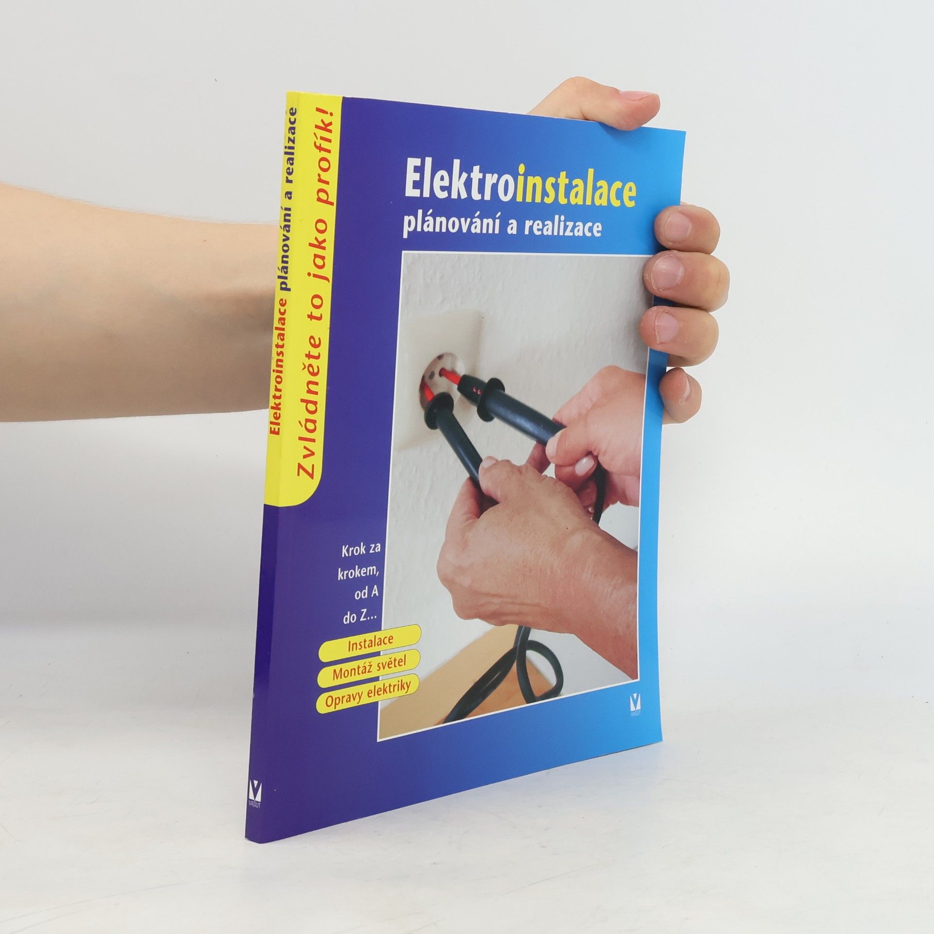 Kolektiv autorů Elektroinstalace. Plánování a realizace. Krok za krokem od A do Z...