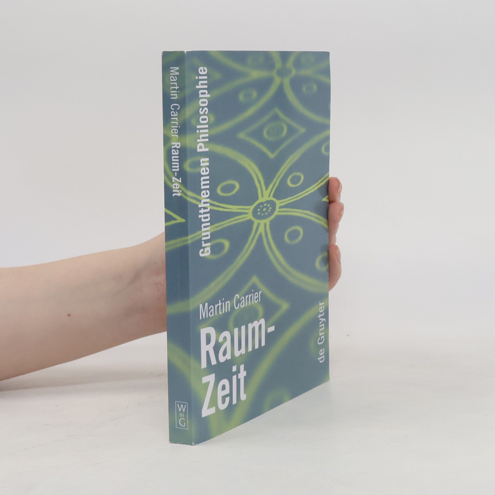 Martin Carrier Grundthemen Philosophie: Raum-Zeit