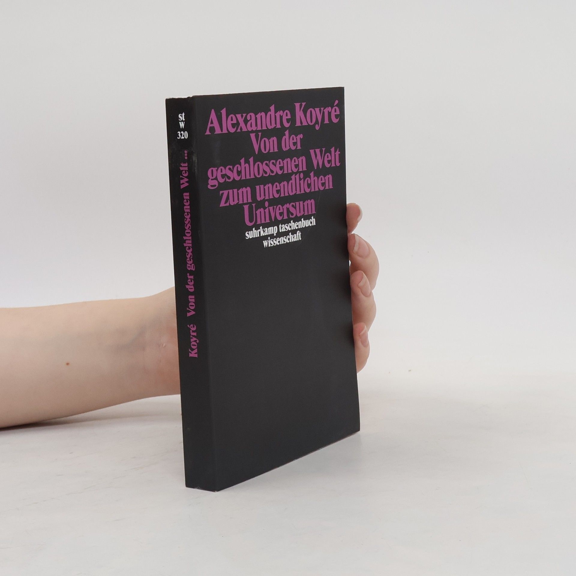 Alexandre Koyré Von der geschlossenen Welt zum unendlichen Universum