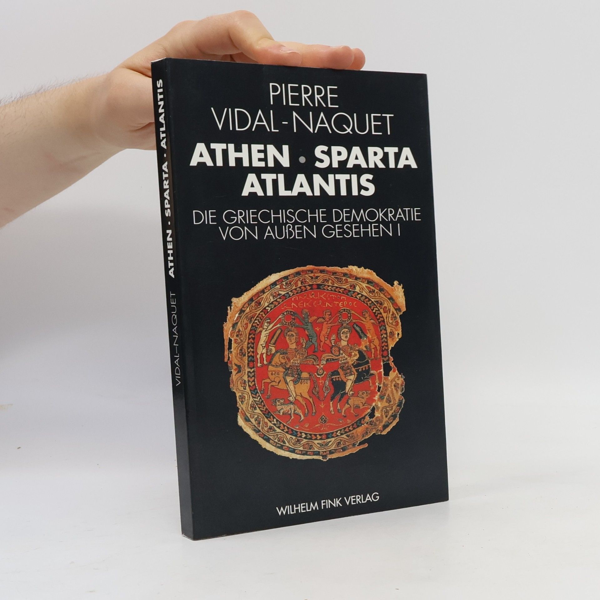 Pierre Vidal Naquet Die griechische Demokratie von außen gesehen, Athen, Sparta, Atlantis