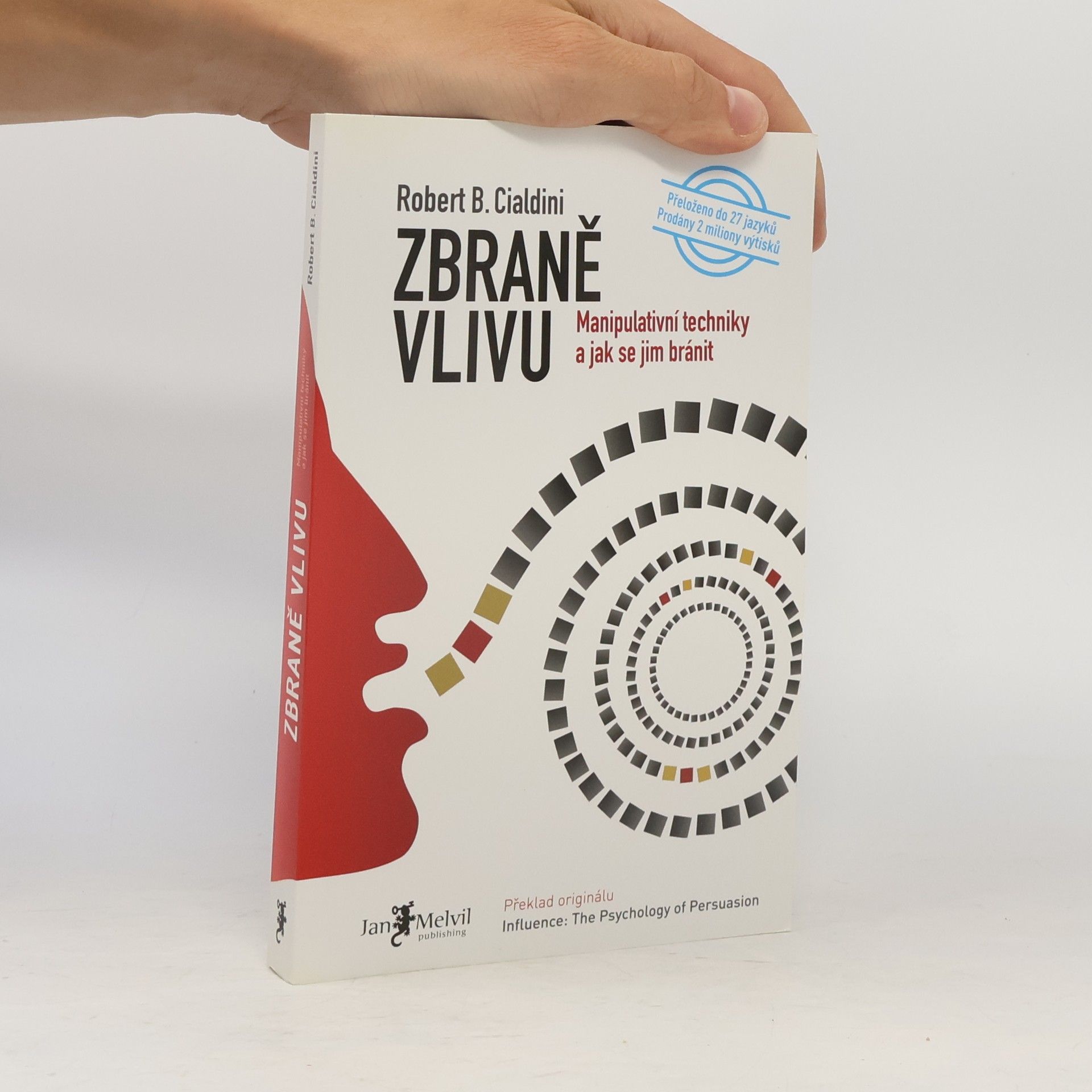 Robert Cialdini Zbraně vlivu. Manipulativní techniky a jak se jim bránit