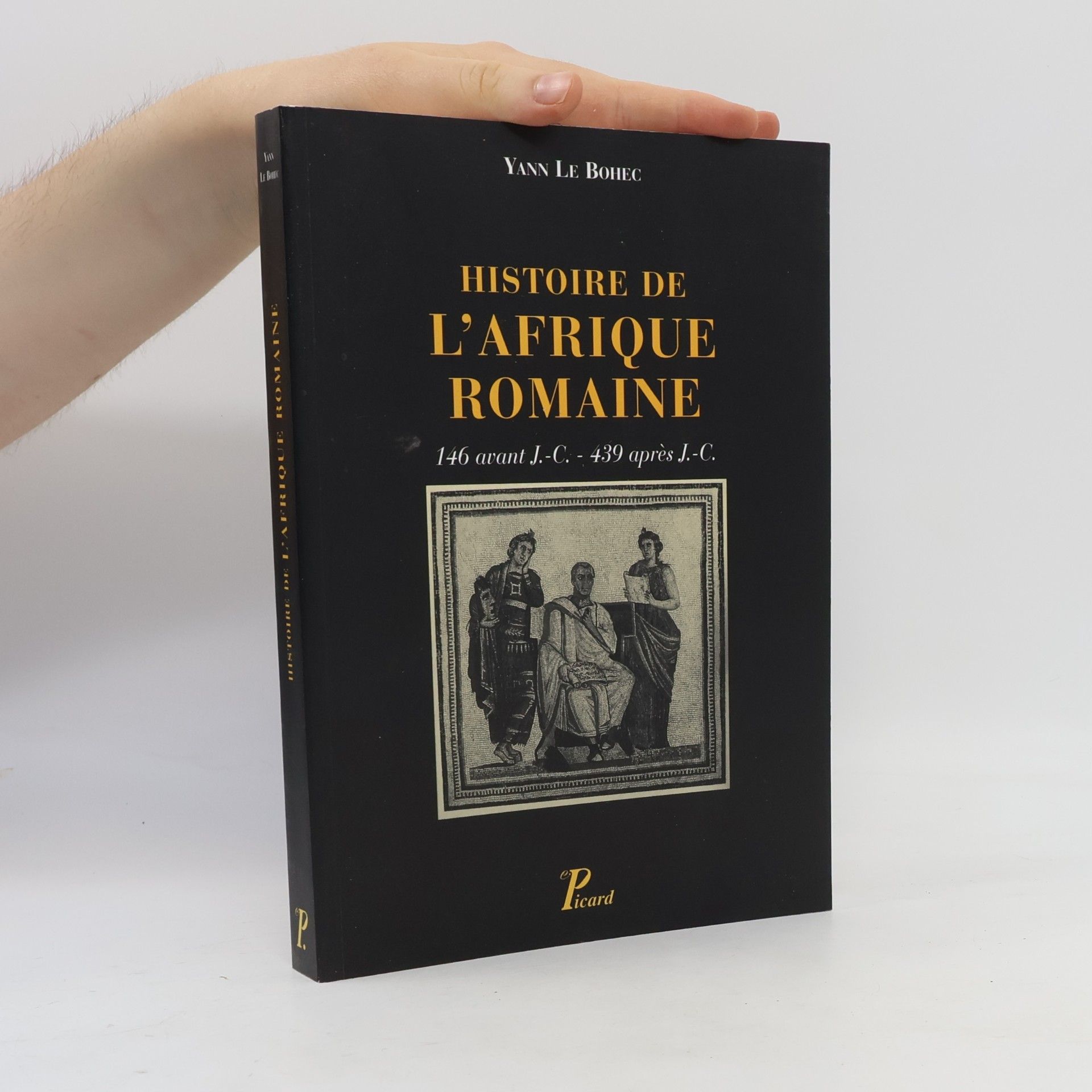 Yann Le Bohec Histoire de l'Afrique romaine. 146 avant J.-C. - 439 après J.-C.