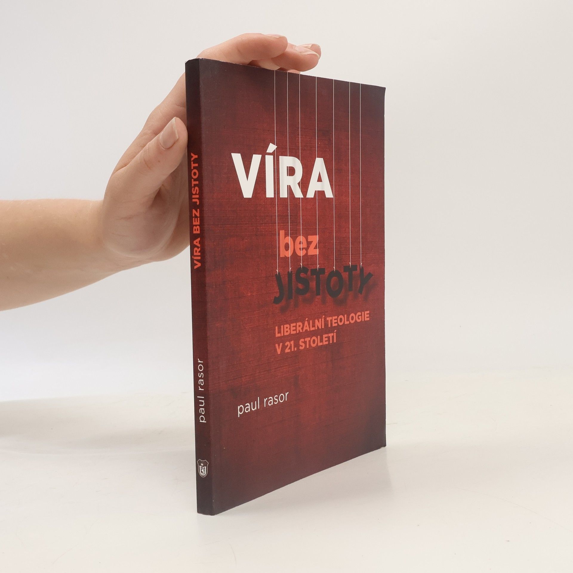 Paul Rasor Víra bez jistoty: Liberální teologie v 21. století
