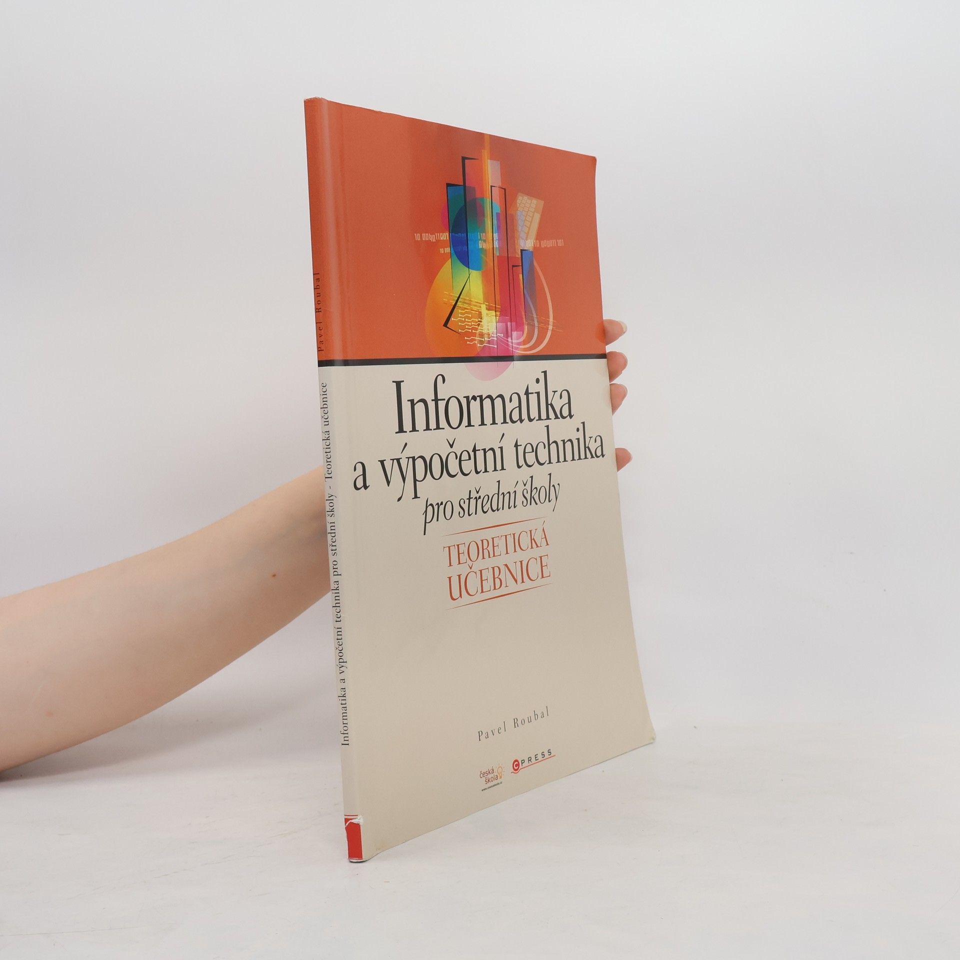 Pavel Roubal Informatika a výpočetní technika pro střední školy : teoretická učebnice