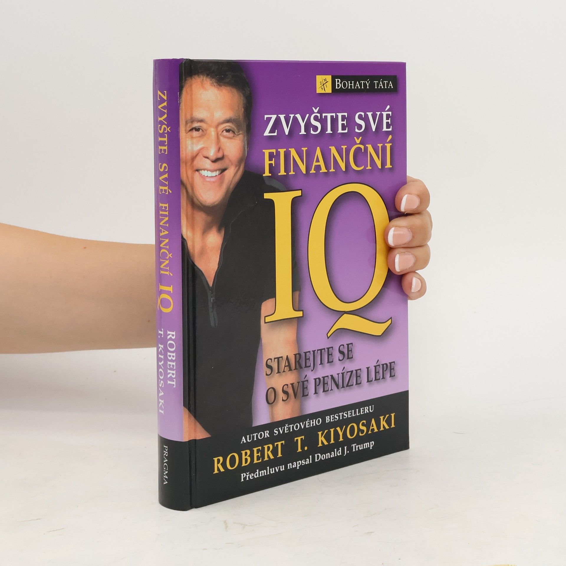 Robert Kiyosaki Zvyšte své finanční IQ: Starejte se o své peníze lépe