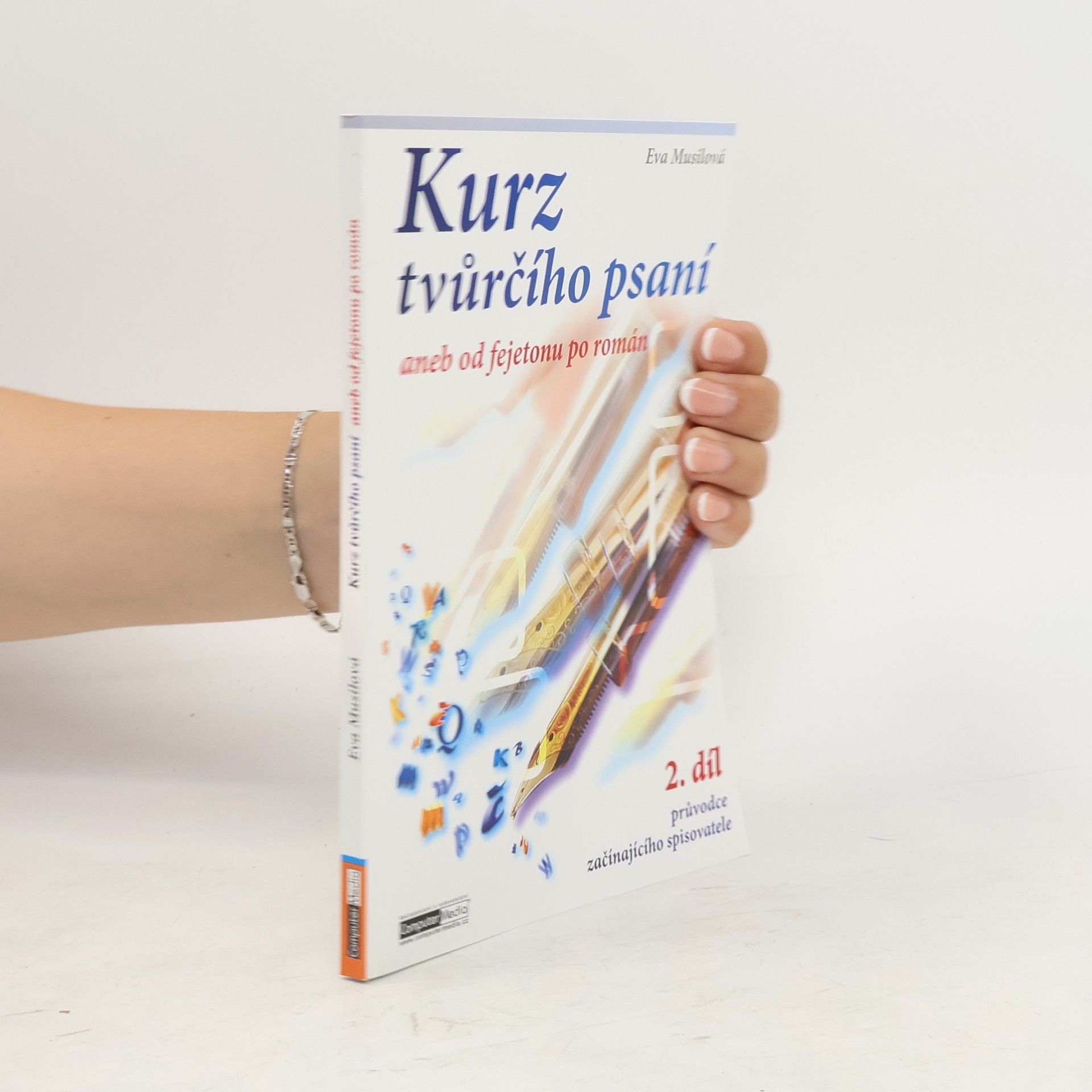 Eva Musilová Kurz tvůrčího psaní, aneb, Od fejetonu po román