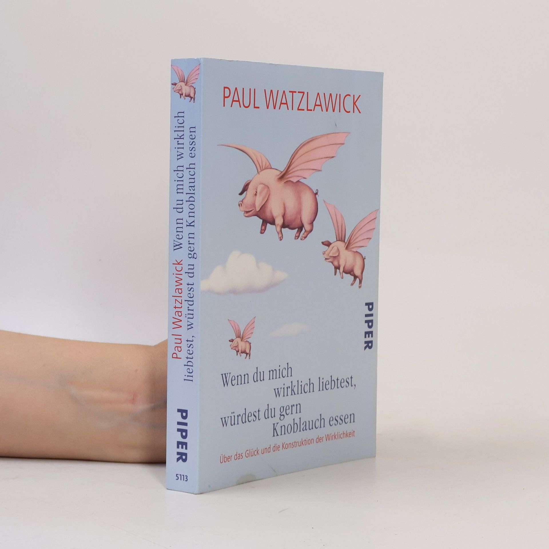 Paul Watzlawick Wenn du mich wirklich liebtest, würdest du gern Knoblauch essen