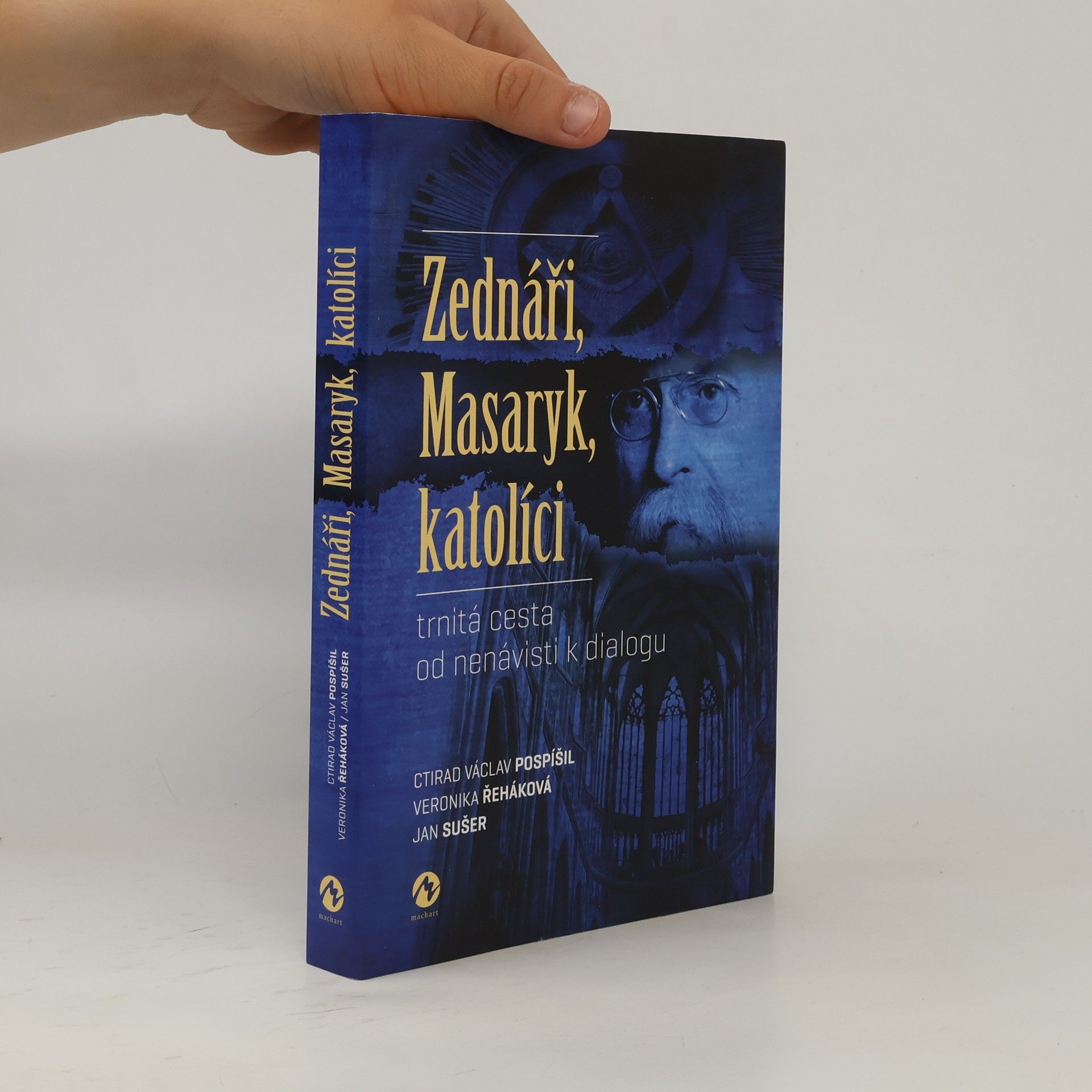 Veronika Řeháková Zednáři, Masaryk, katolíci : trnitá cesta od nenávisti k dialogu