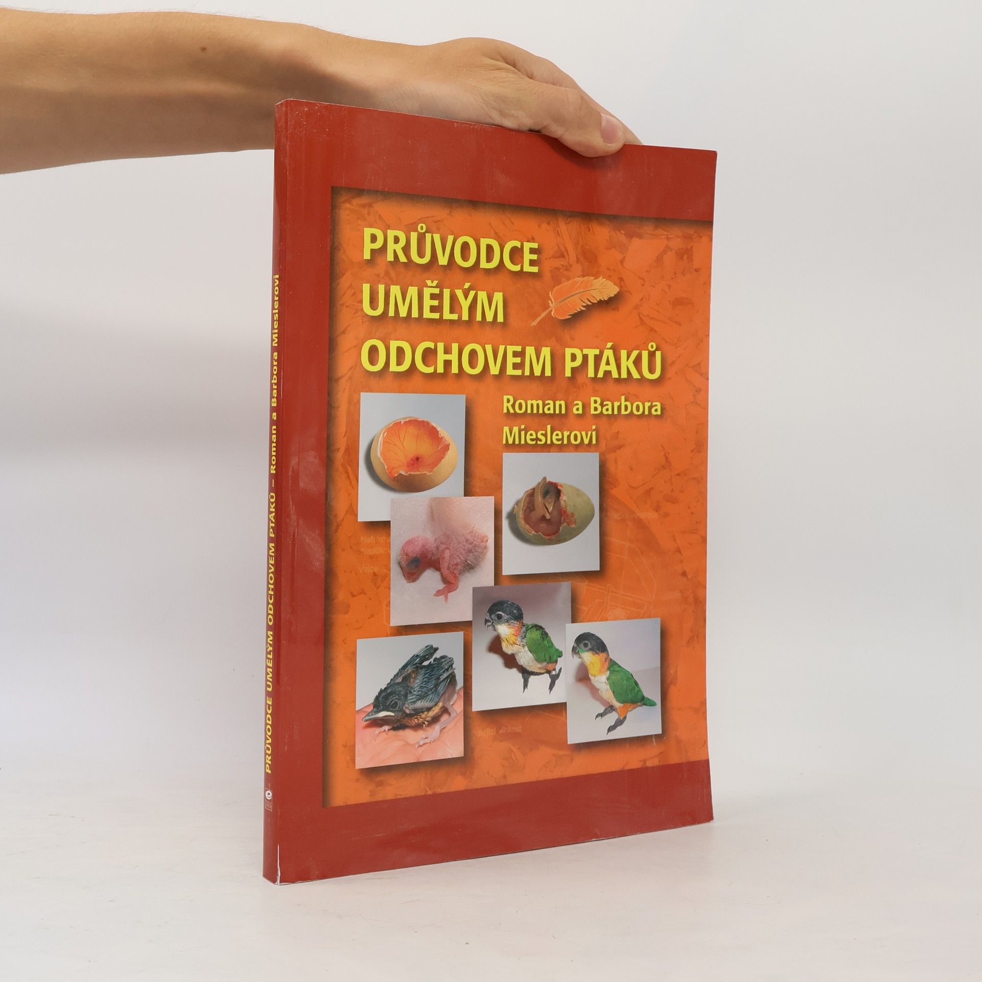Barbora Mieslerová Průvodce umělým odchovem ptáků